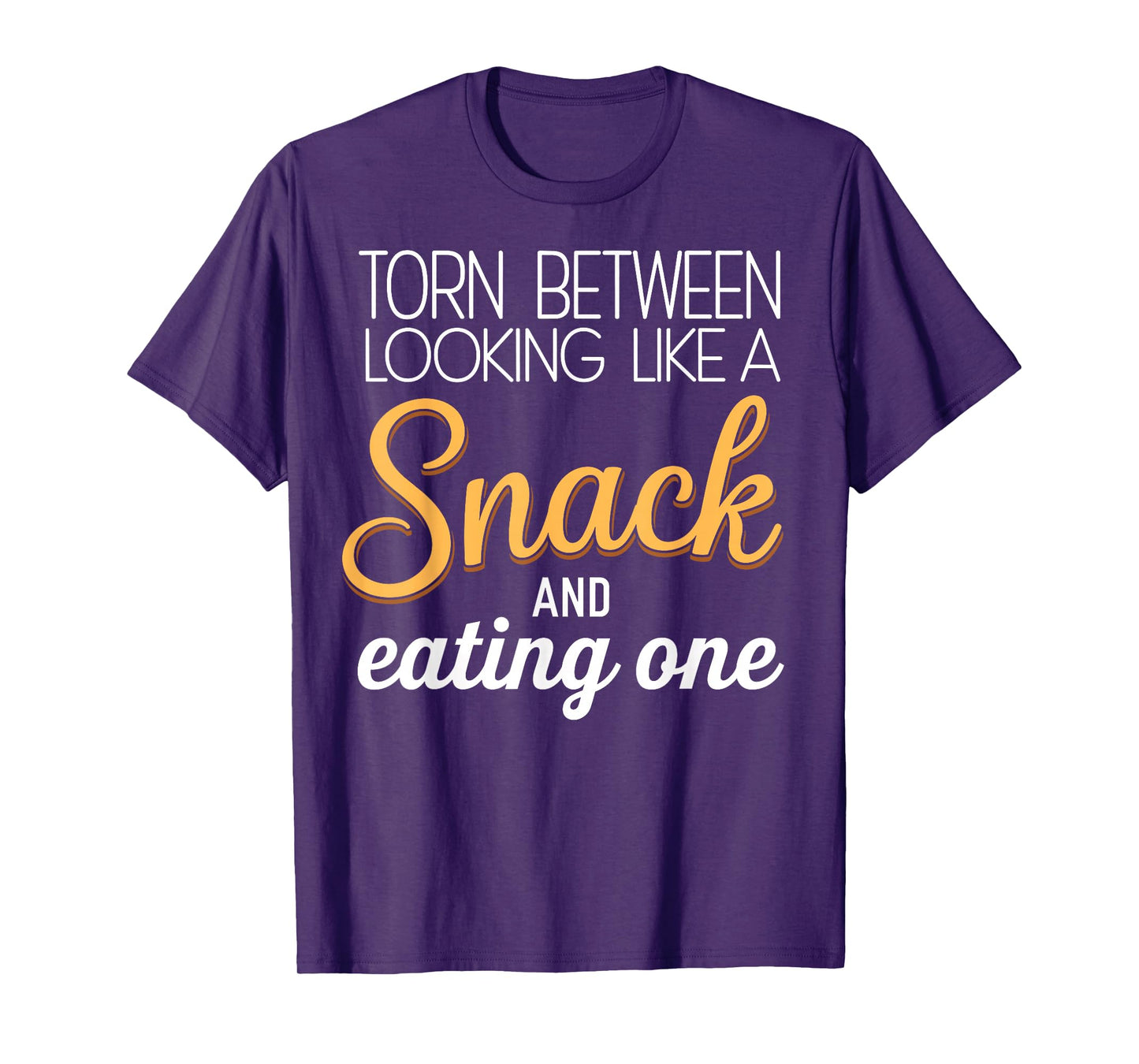 Torn Between Looking Like a Snack & Eating One Gym Humor T-Shirt