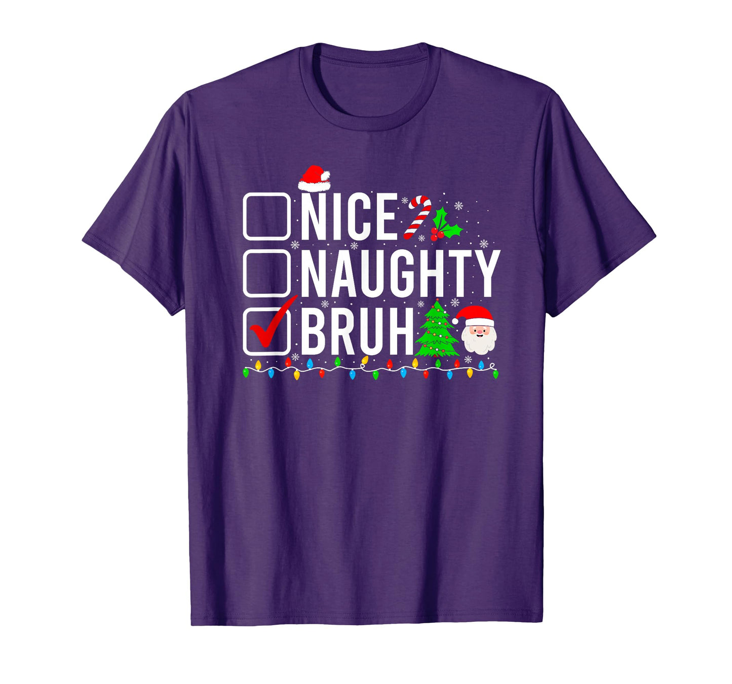 Funny Christmas Santa Hat Xmas Lights Nice Naughty Bruh T-Shirt