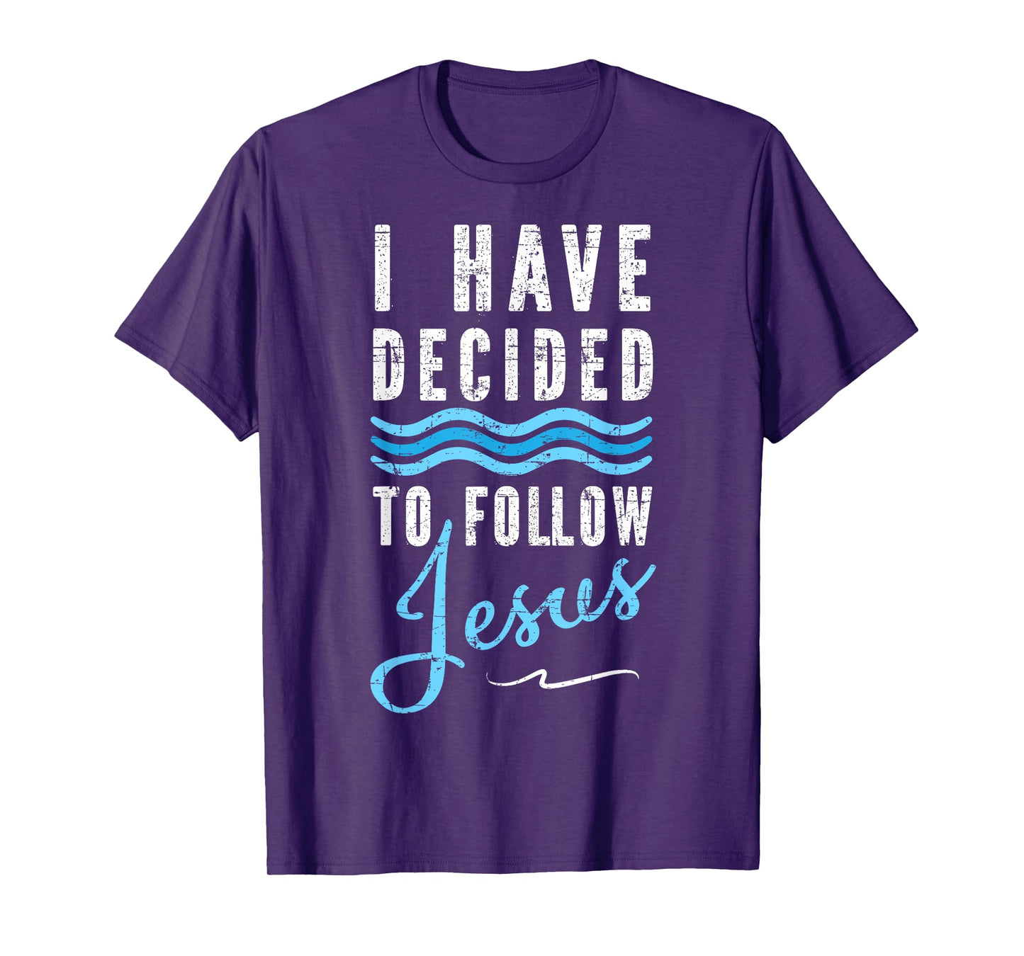 I Have Decided To Follow Jesus Baptism Tee Babtized T-Shirt