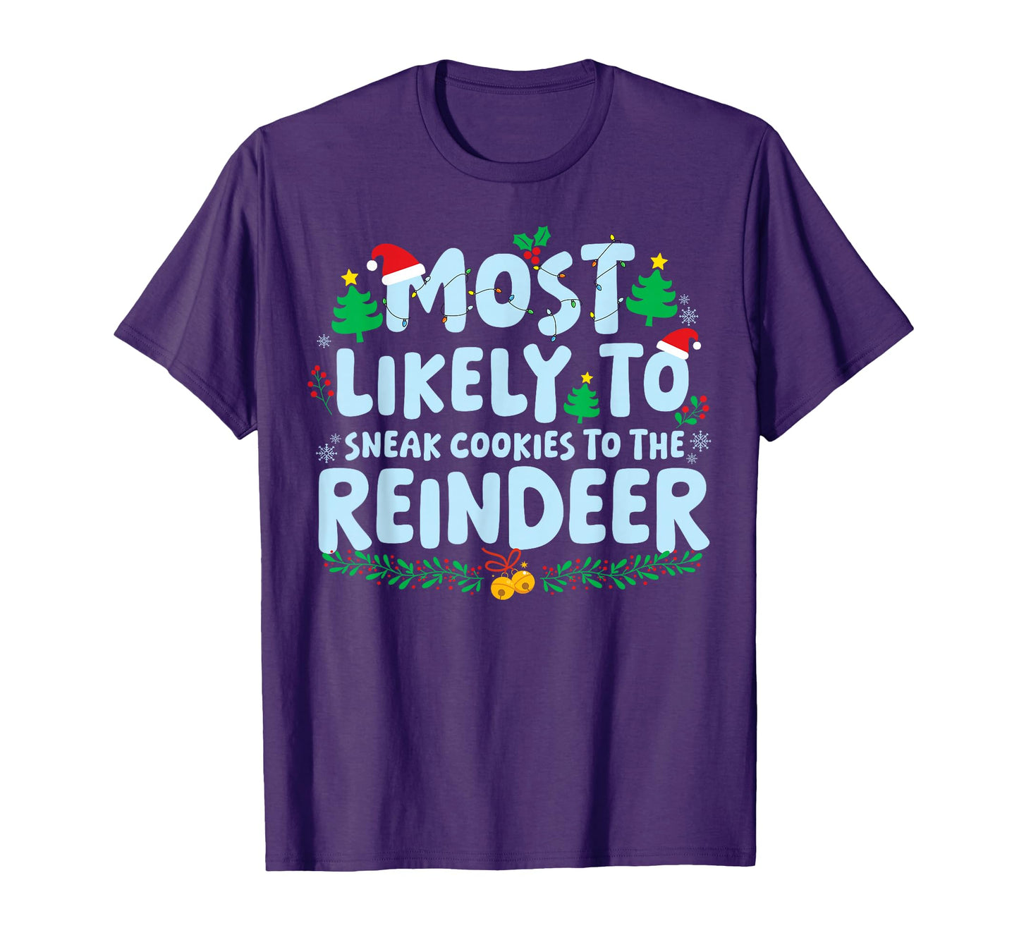 Most Likely to Sneak Cookies to The Reindeer Xmas Holiday T-Shirt