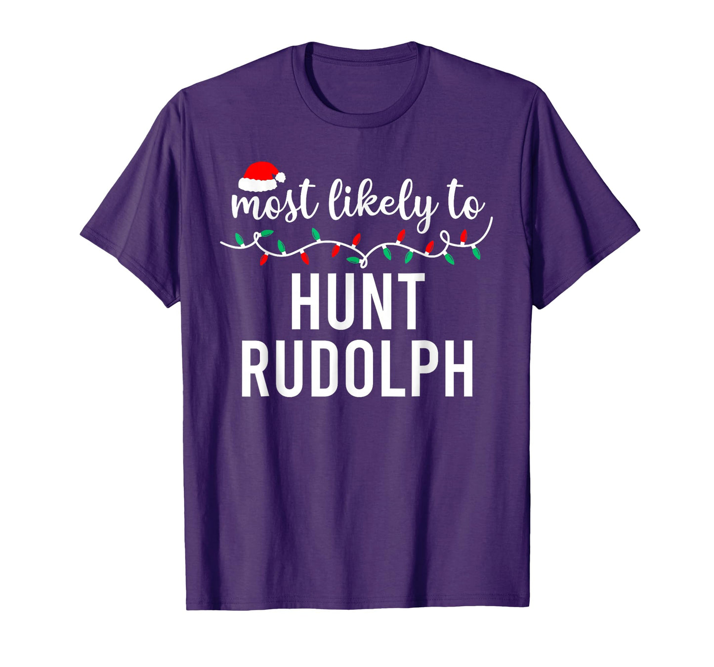 Most Likely to Hunt Rudolph Matching Funny Christmas T-Shirt