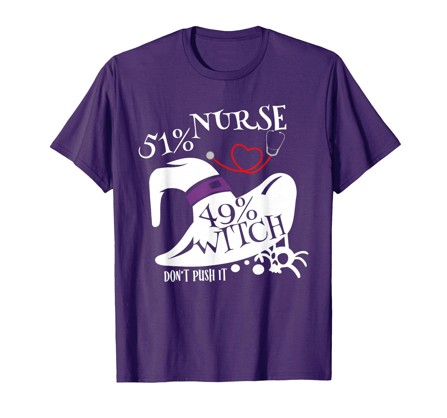 51% Nurse 49% Witch Dont Push It Funny Scary Nurse Halloween T-Shirt