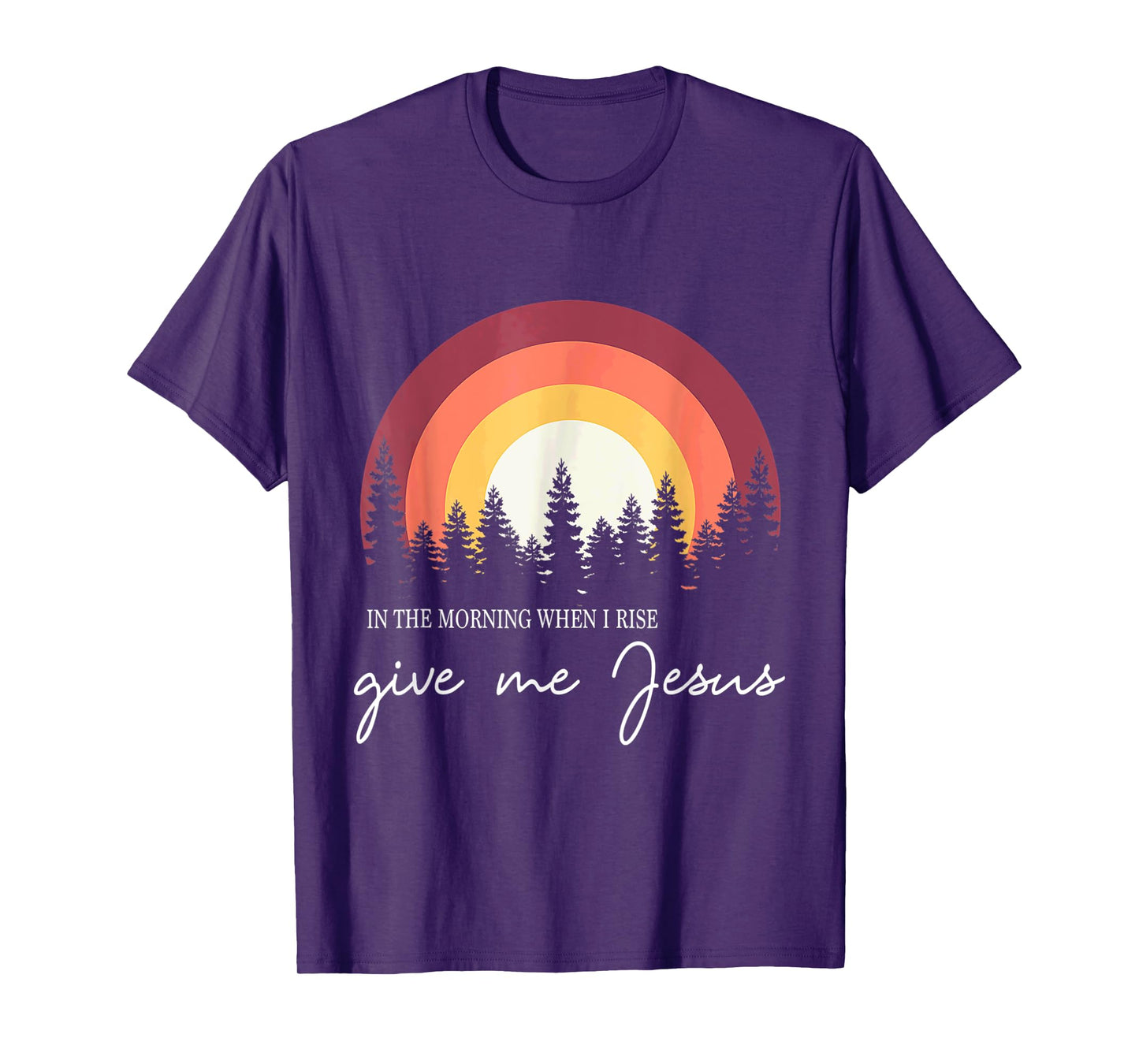 In The Morning When I Rise Give Me Jesus Rainbow Sunset T-Shirt