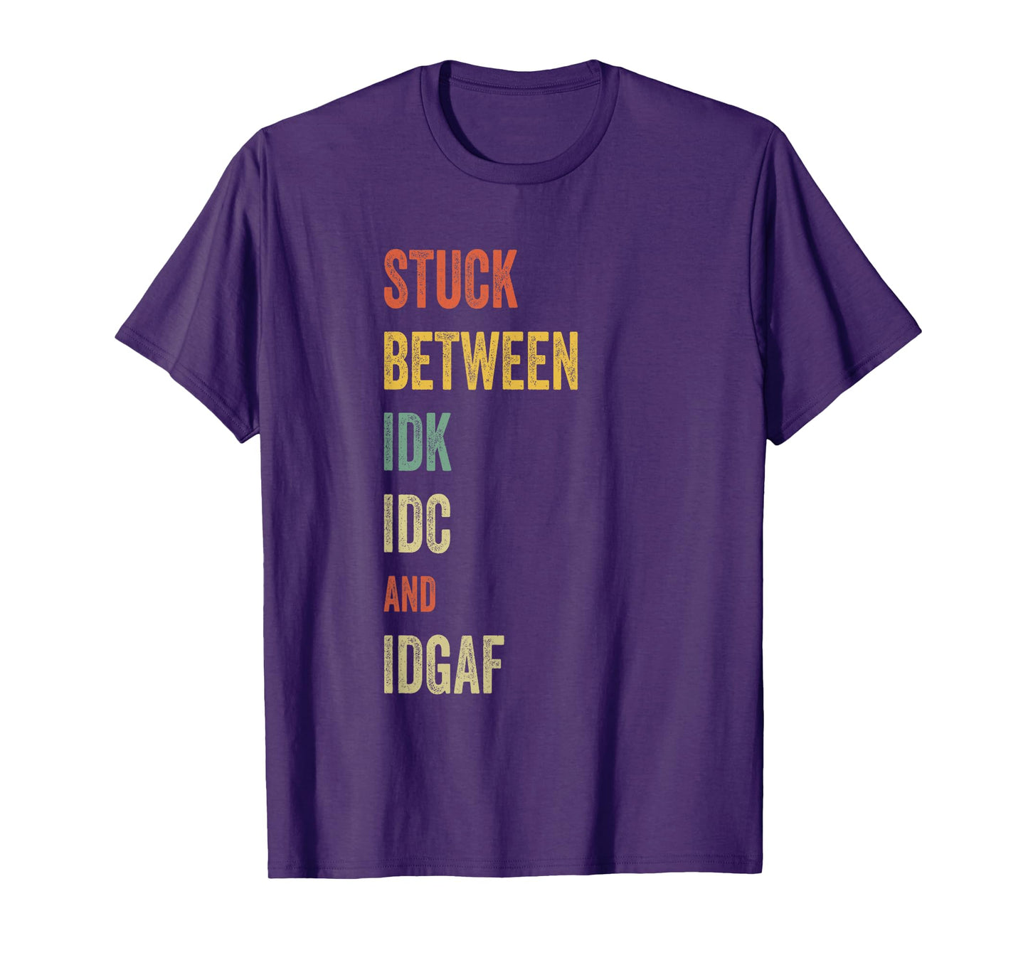 Stuck Between IDK IDC and IDGAF Offensive Fun modern slang T-Shirt