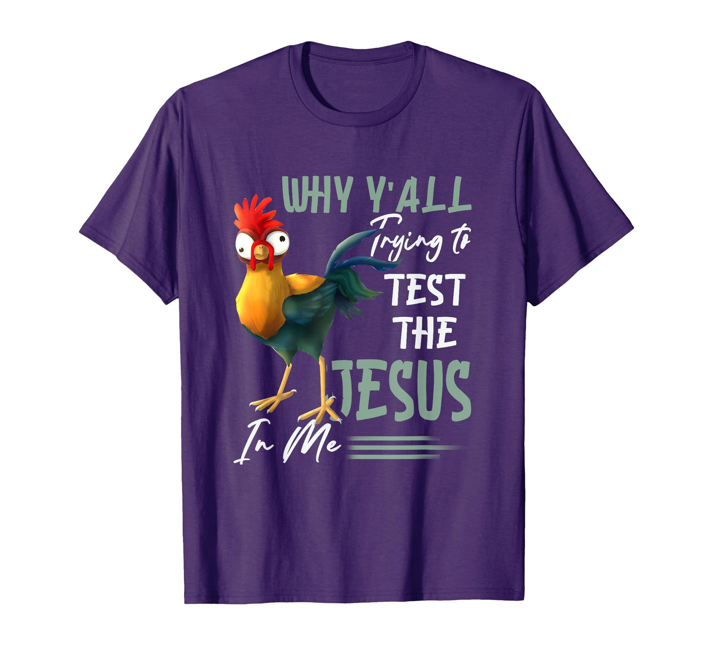 Why Y'All Trying To Test The Jesus In Me Chicken Farming T-Shirt