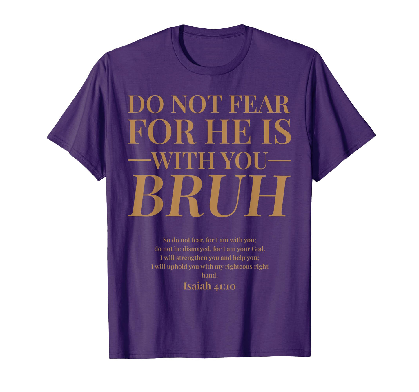 Do Not Fear Isaiah 41 10 Bruh Funny Christian Bible Verse T-Shirt