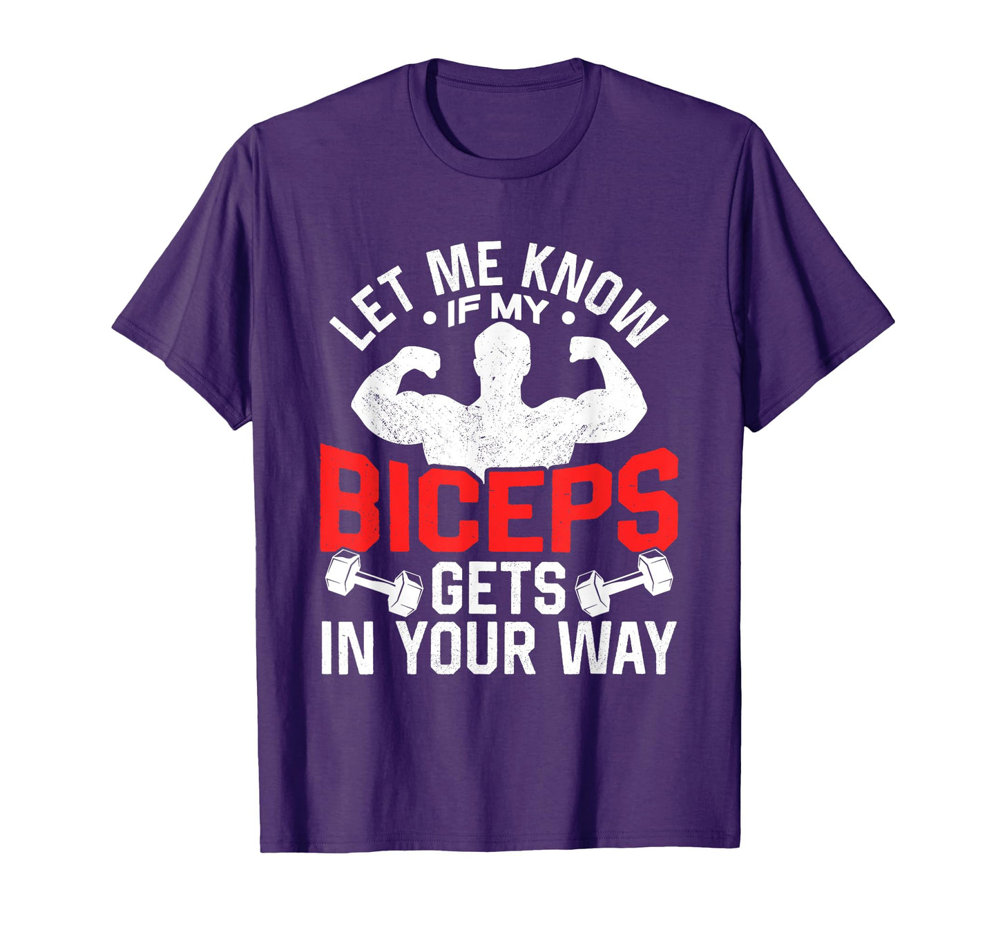 Let Me Know If My Biceps Gets In Your Way Muscle Curl T-Shirt