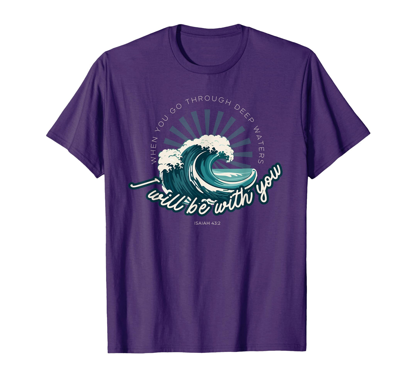 When You Go Through Deep Waters - Isaiah 43:2 Bible Verse T-Shirt