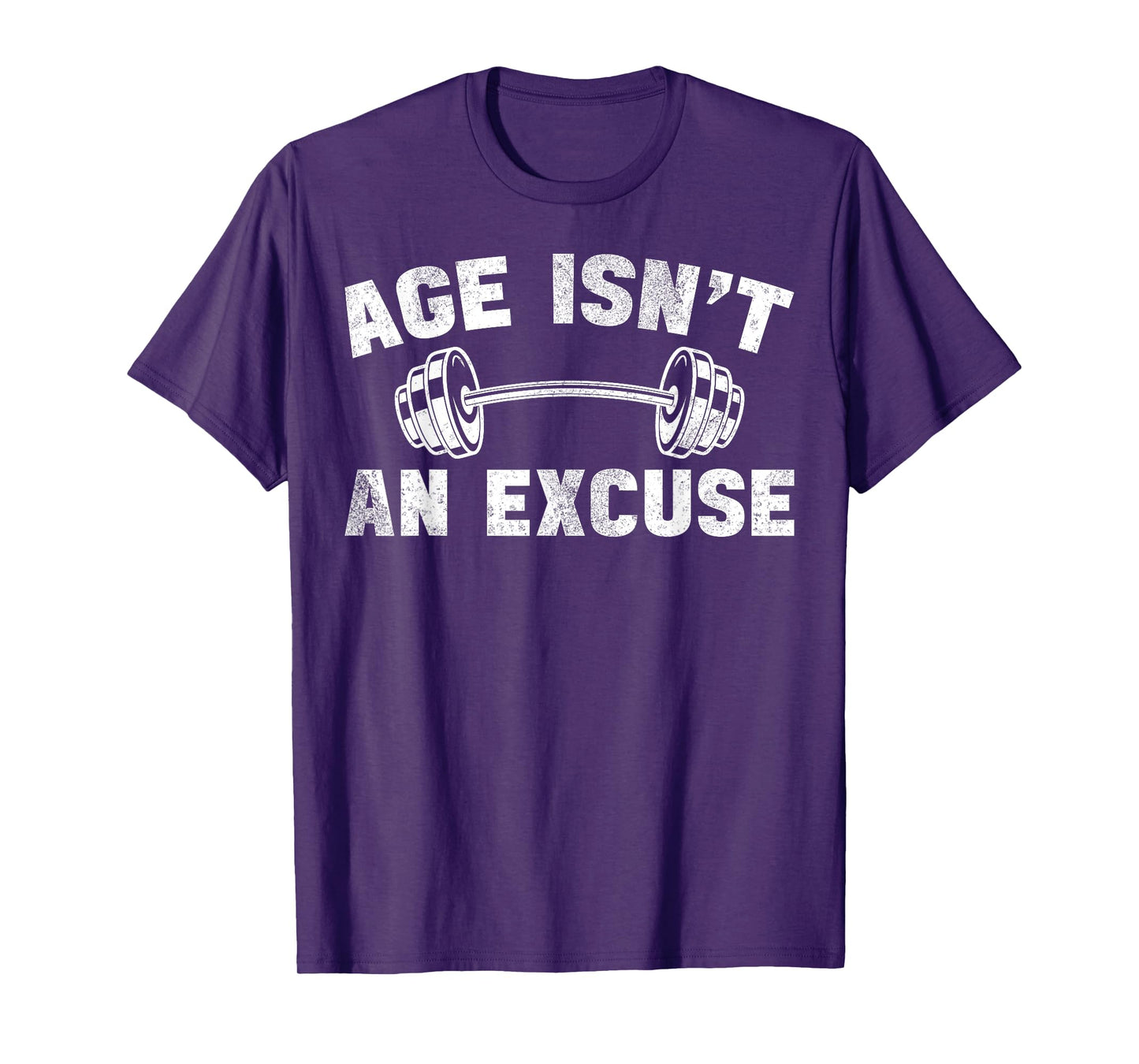 Age Isn't An Excuse Workout Gym Lover Weightlifting T-Shirt