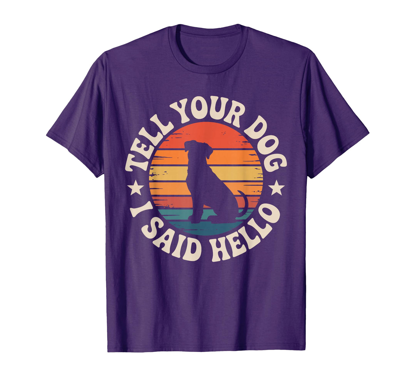 Retro Tell Your Dog I Said Hello Vintage Dog Lover Pet Humor T-Shirt
