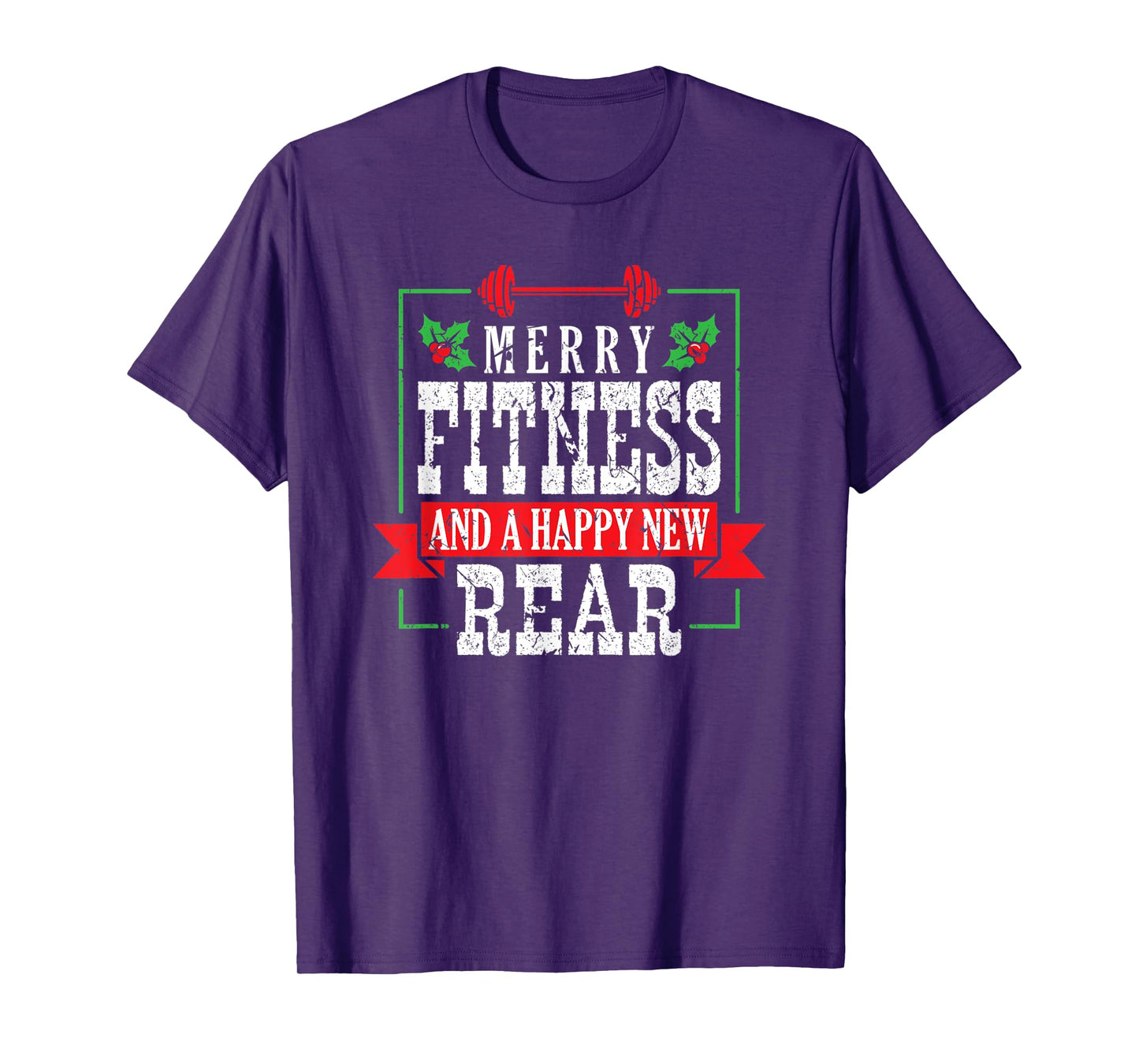Merry Fitness And A Happy New Rear Christmas Holiday Gym T-Shirt