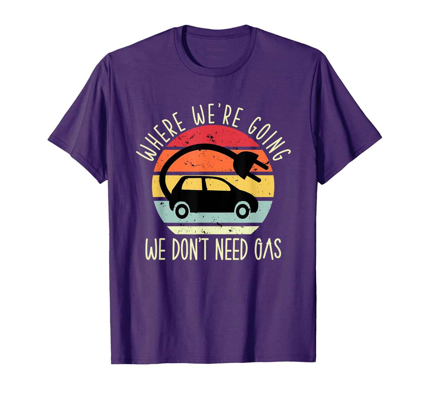 Where we're going we don't need gas funny electric car T-Shirt