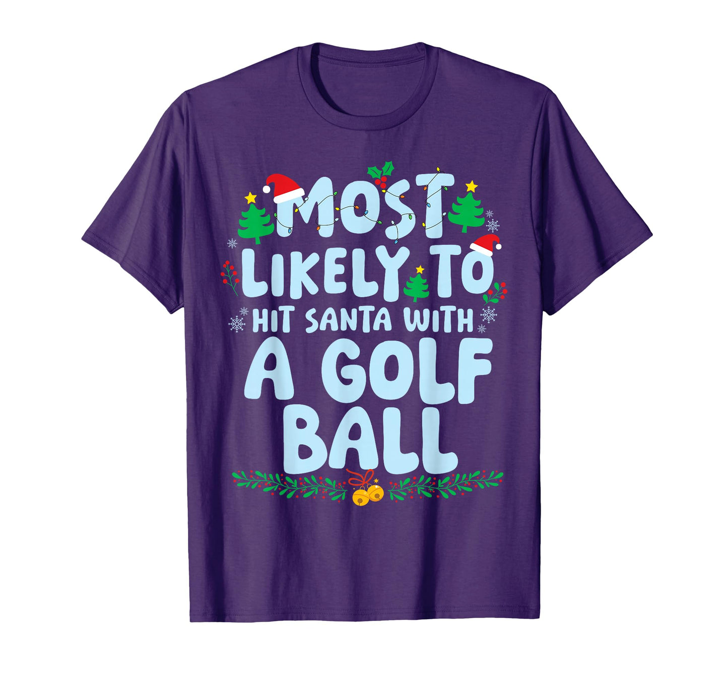 Most Likely to Hit Santa with A Golf Ball Christmas Holiday T-Shirt
