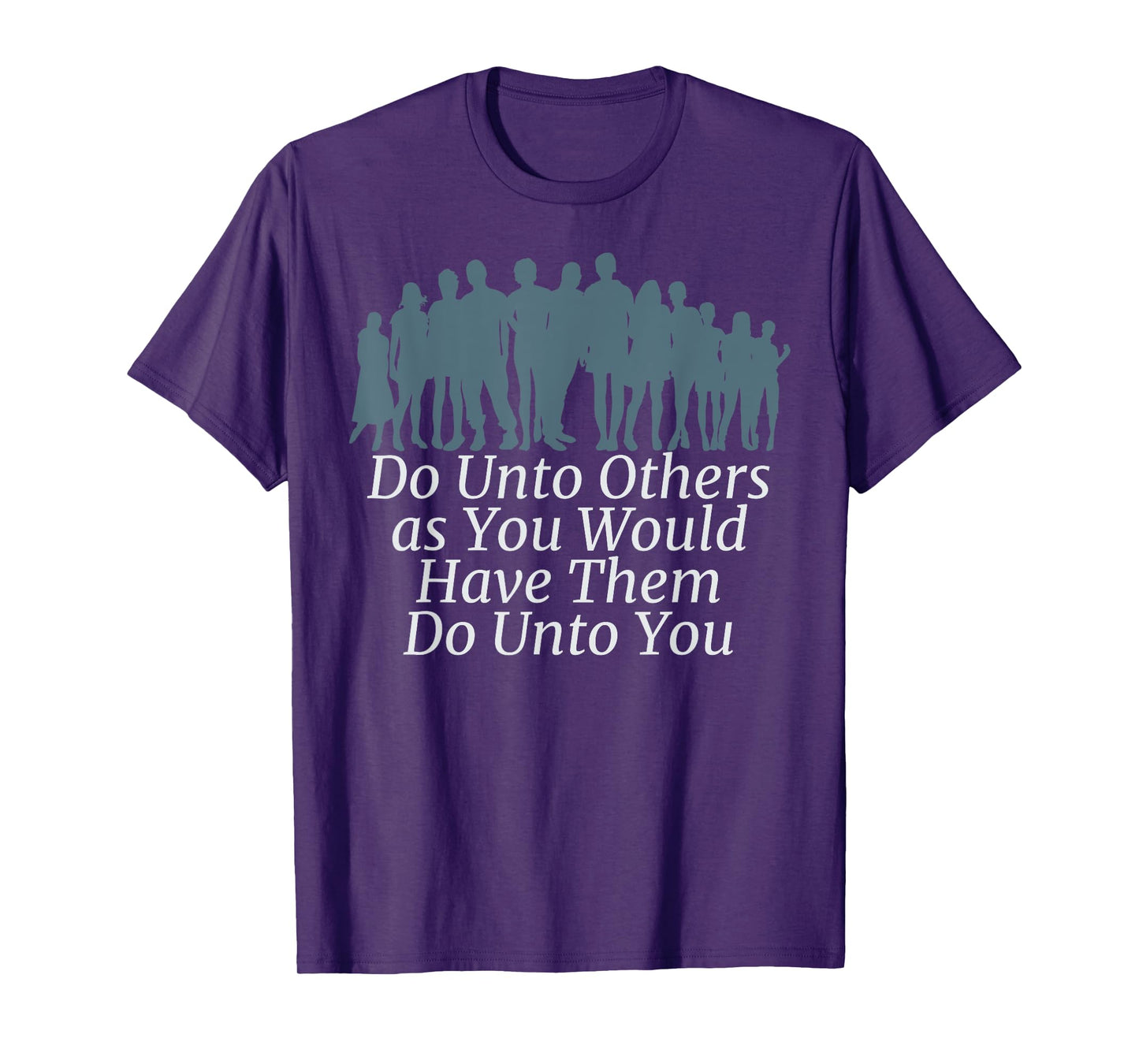 DO UNTO OTHERS HAVE THEM DO UNTO YOU - GOLDEN RULE T-Shirt