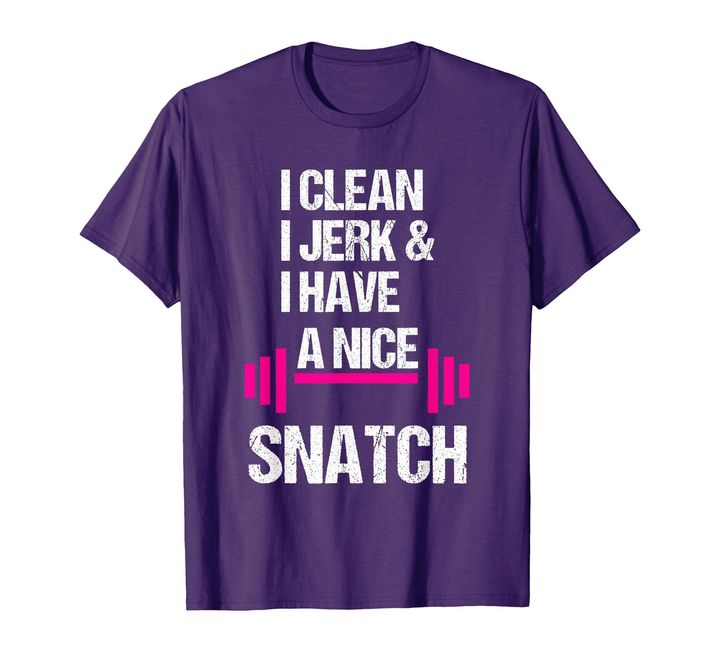 I Clean Jerk Have Nice Snatch Funny Gym Training Crossfit T-Shirt