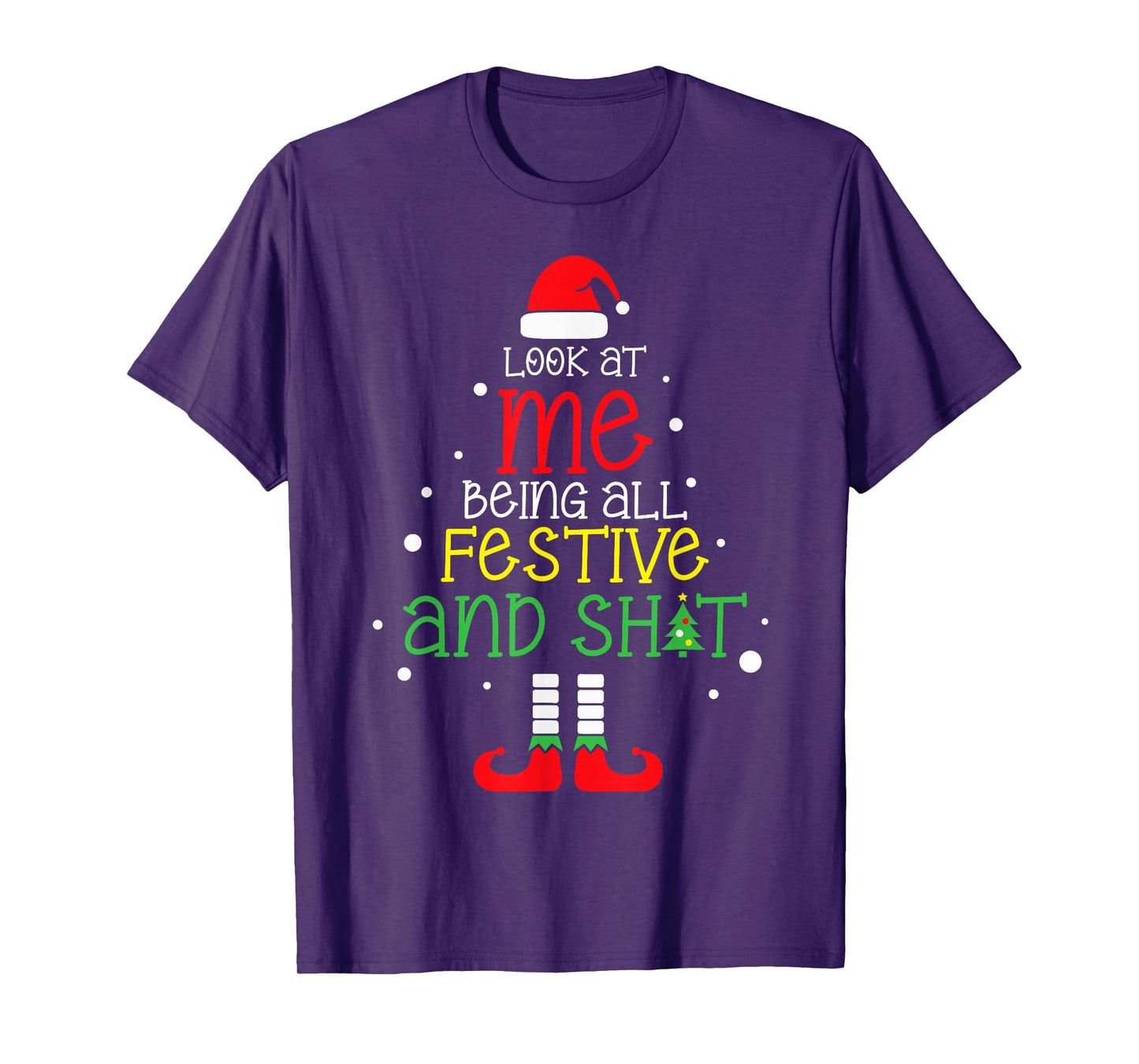 Look at Me Being Al Festive and Shit Christmas Elf Holiday T-Shirt