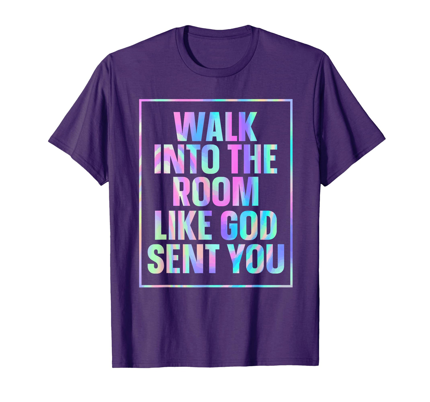 Walk Into The Room Like God Sent You T-Shirt