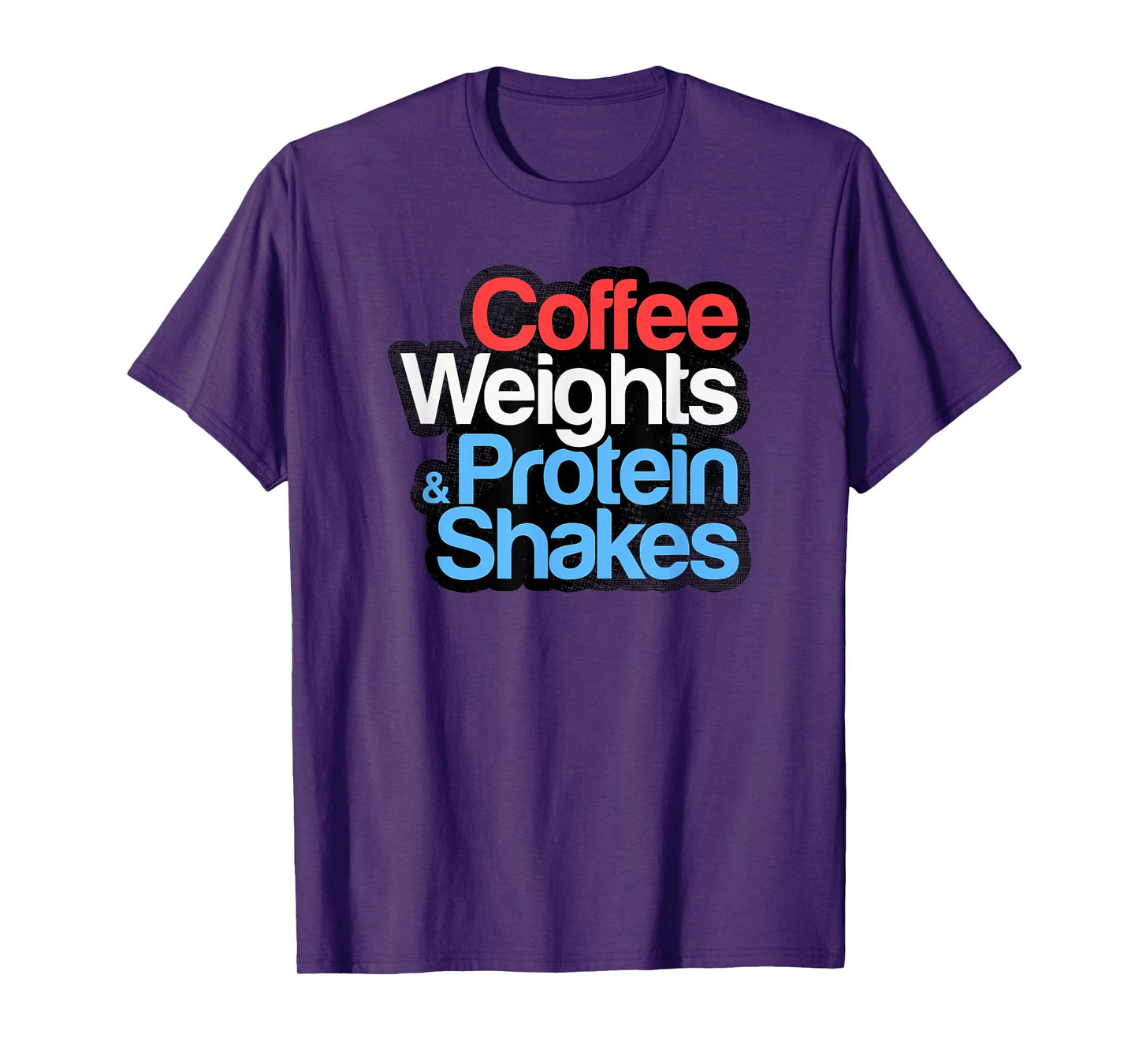 Funny Gym Shirt - Coffee Weights & Protein Shakes - Gym Love T-Shirt