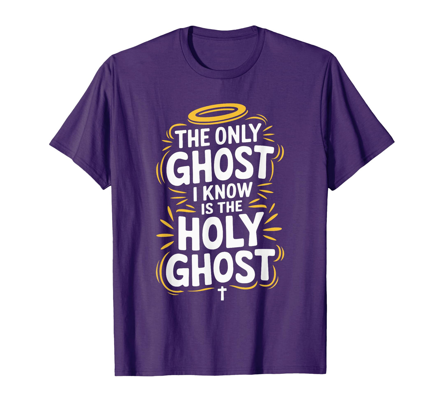 The Only Ghost I Know Is The Holy Ghost T-Shirt