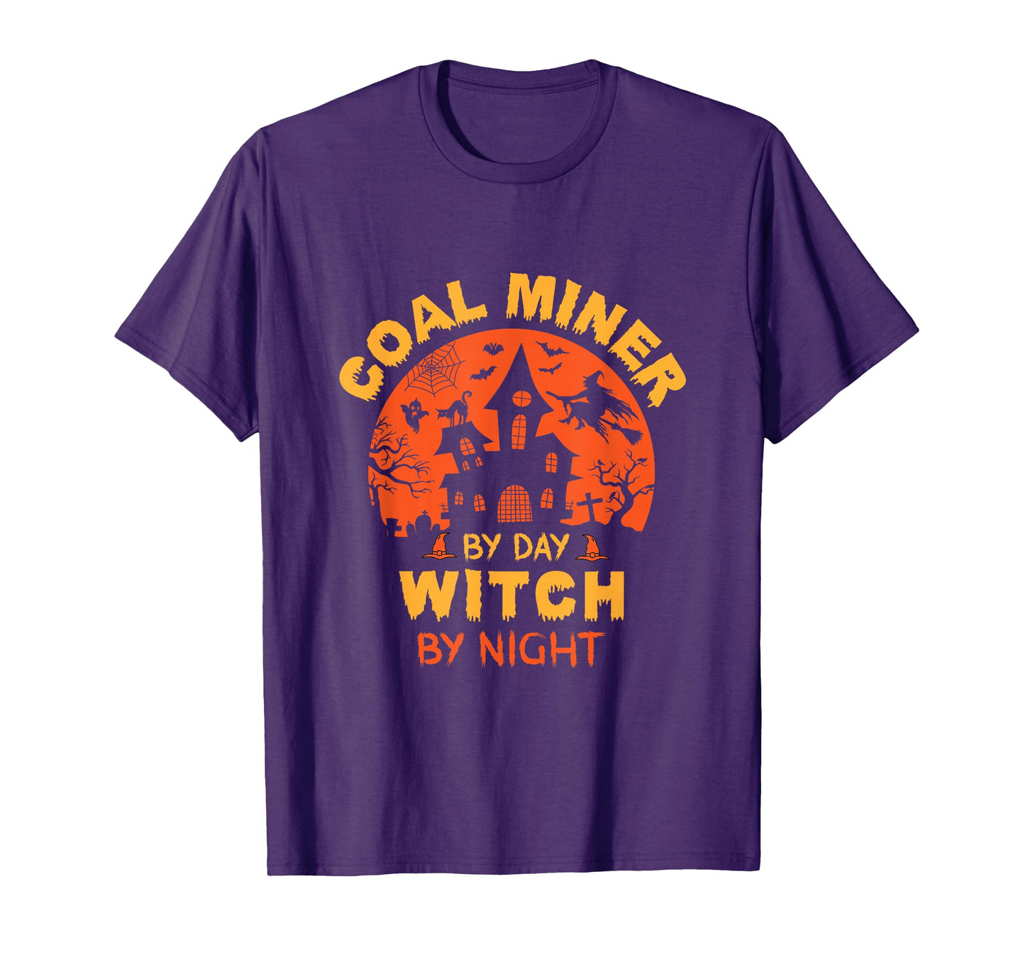 Coal Miner by Day Witch by Night Funny Halloween T-Shirt