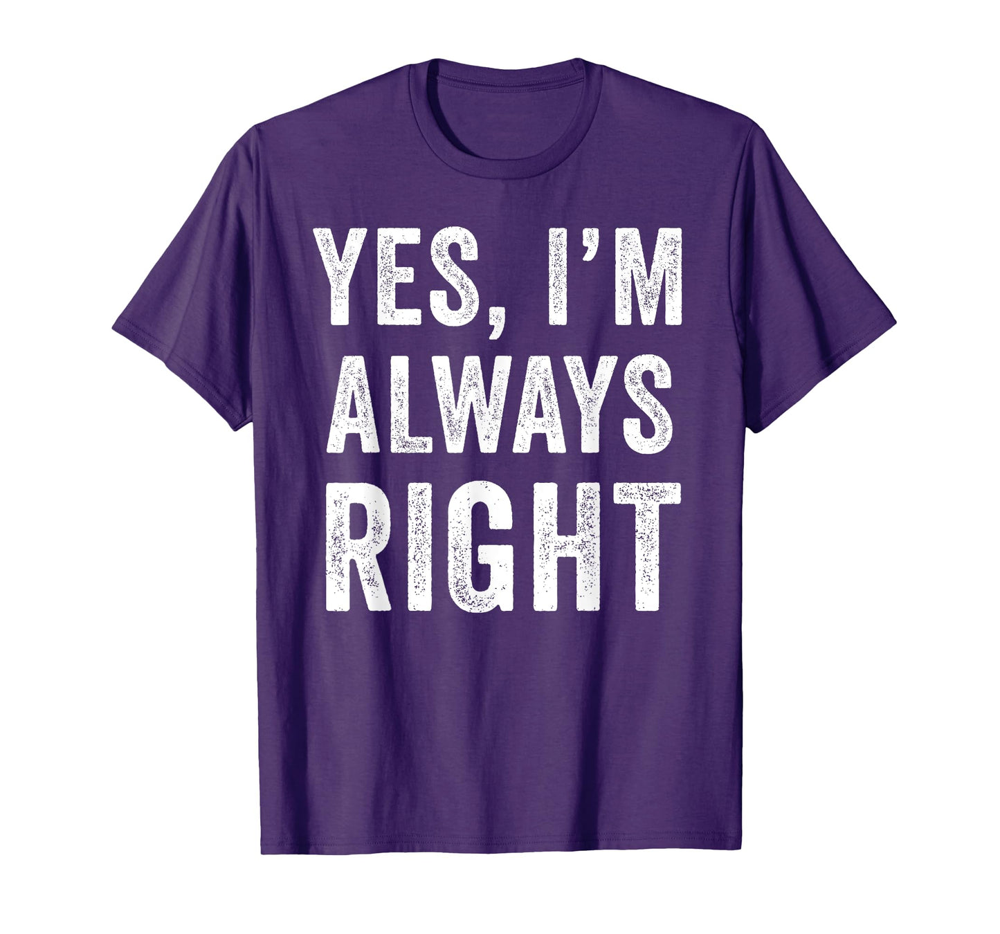 Funny Yes Im Always Right T-Shirt