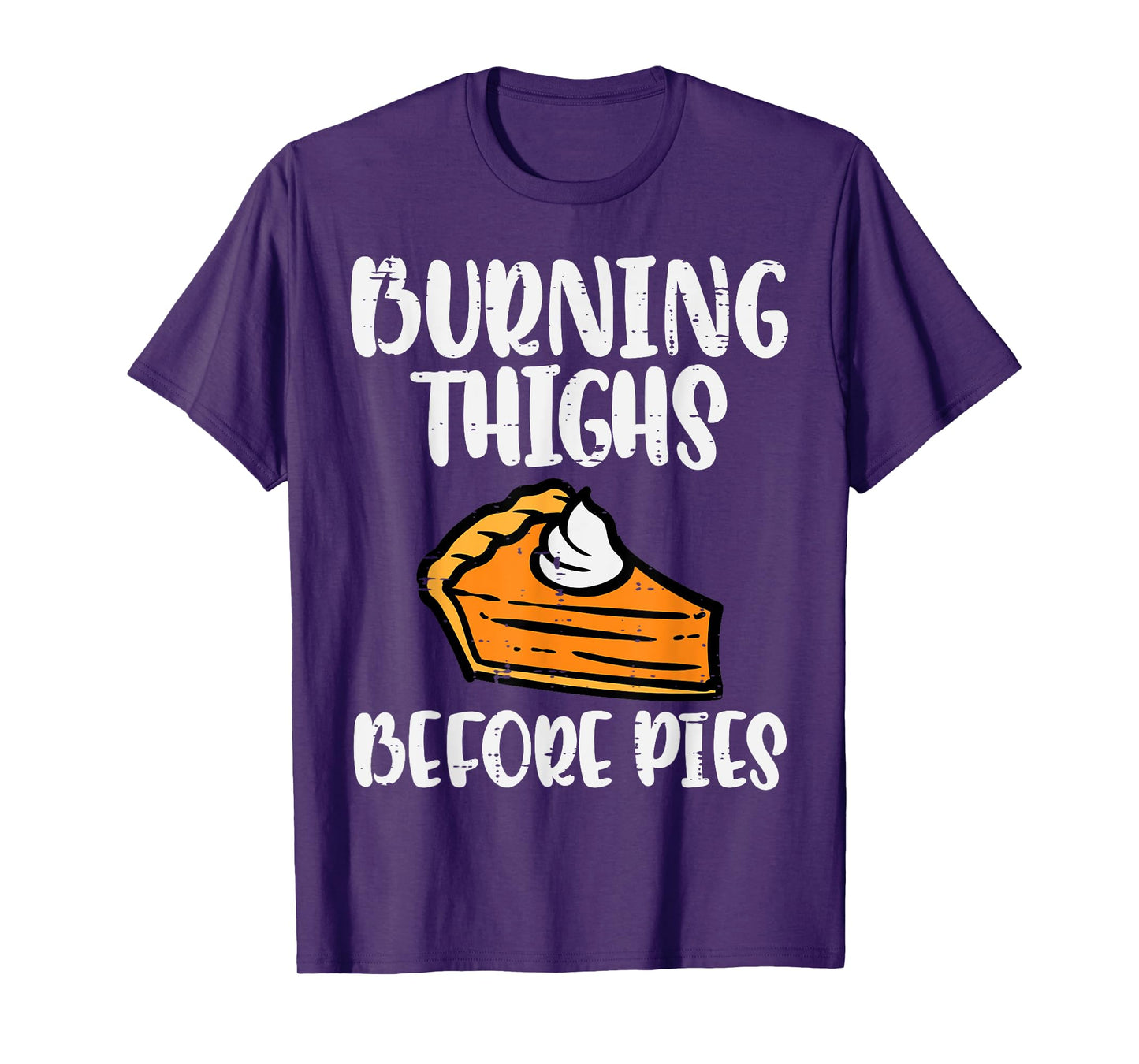 Thanksgiving Burning Thighs Before Pie Workout Gym Women Men T-Shirt