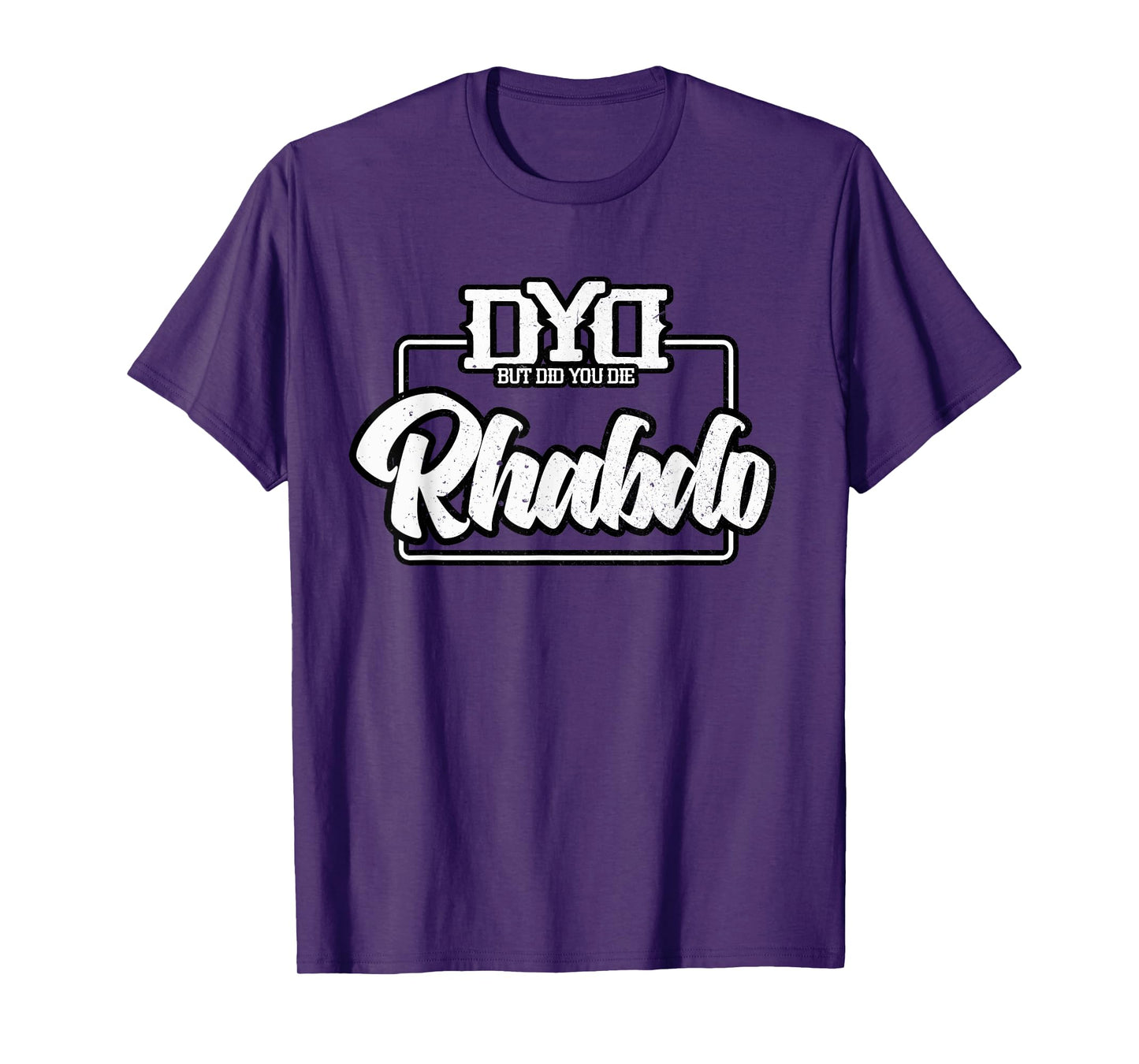 Rhabdo Shirt - But Did You Die - Funny Work Out Gym T-Shirt