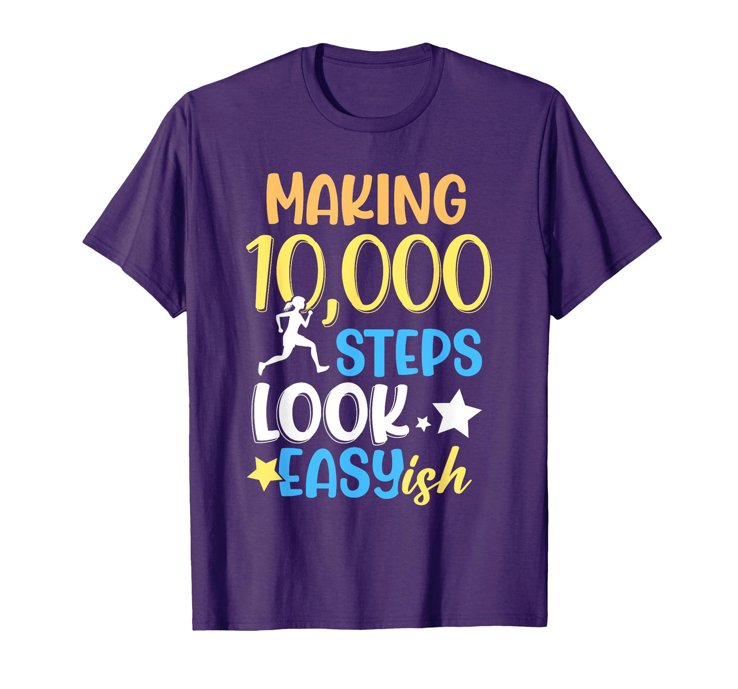 Making 10000 Steps Look Easy Ish Step Walking 10000 Steps T-Shirt