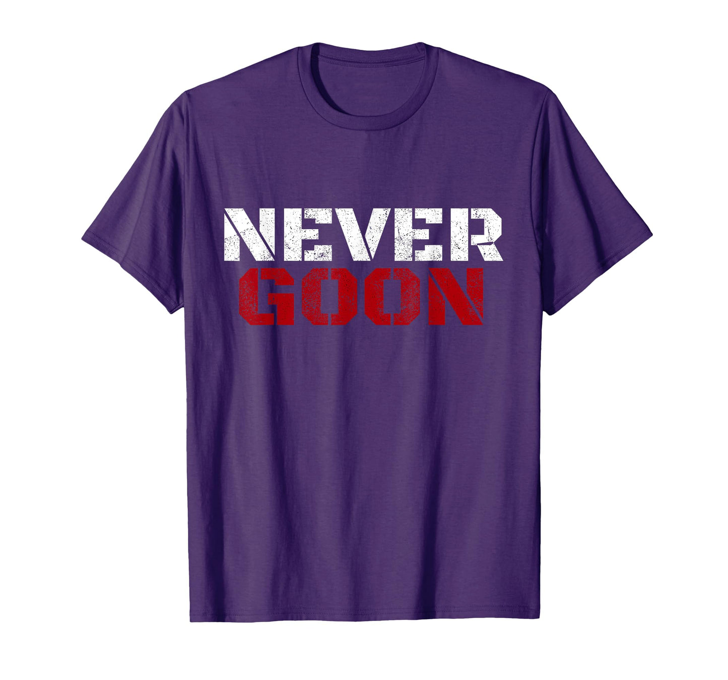 NEVER GOON Funny Gym Meme NEVER GOON T-Shirt