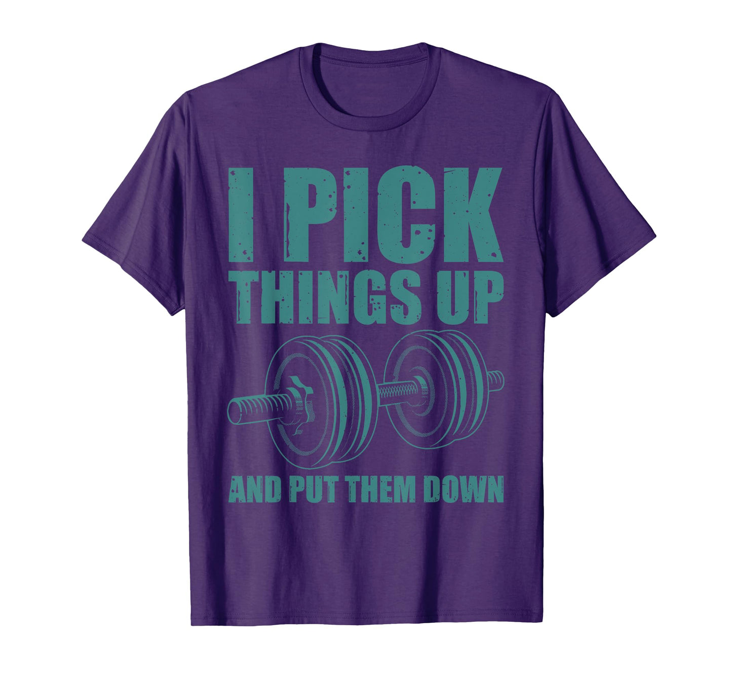 Funny I Pick Things Up Put Them Down Gift Bodybuilding Men T-Shirt