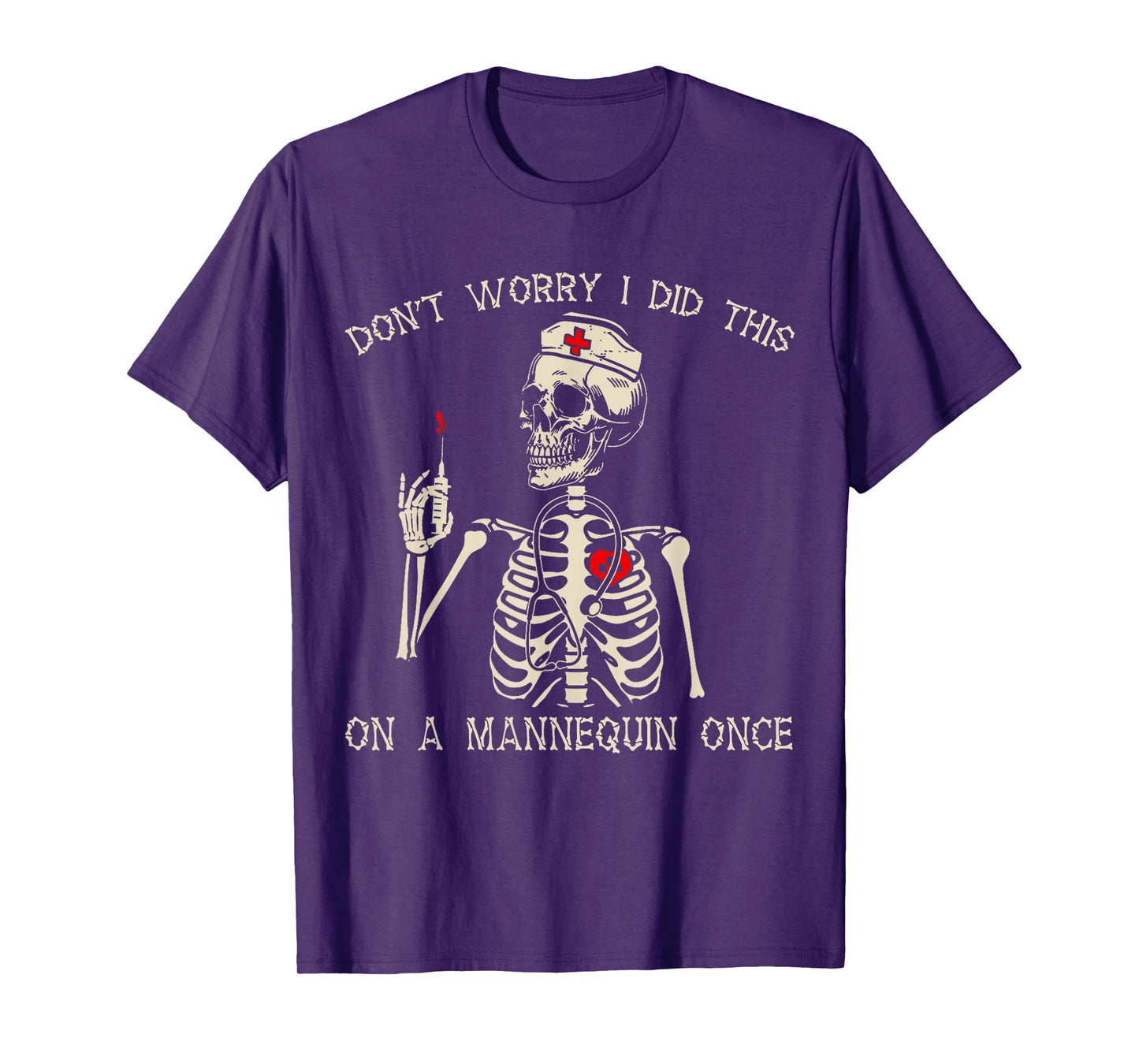 Don't Worry I Did This On A Mannequin Once Nurse Skeleton T-Shirt