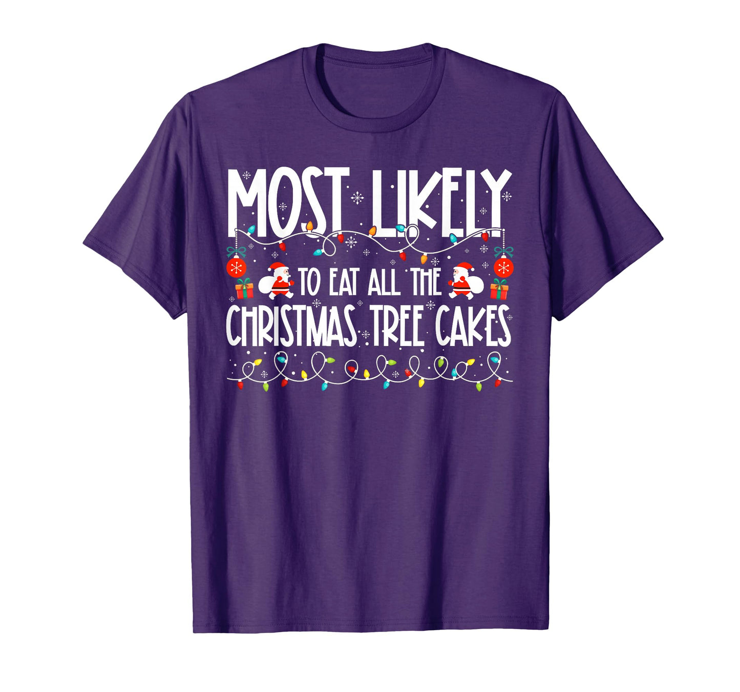 Most Likely to Eat All The Christmas Tree Cakes Family T-Shirt