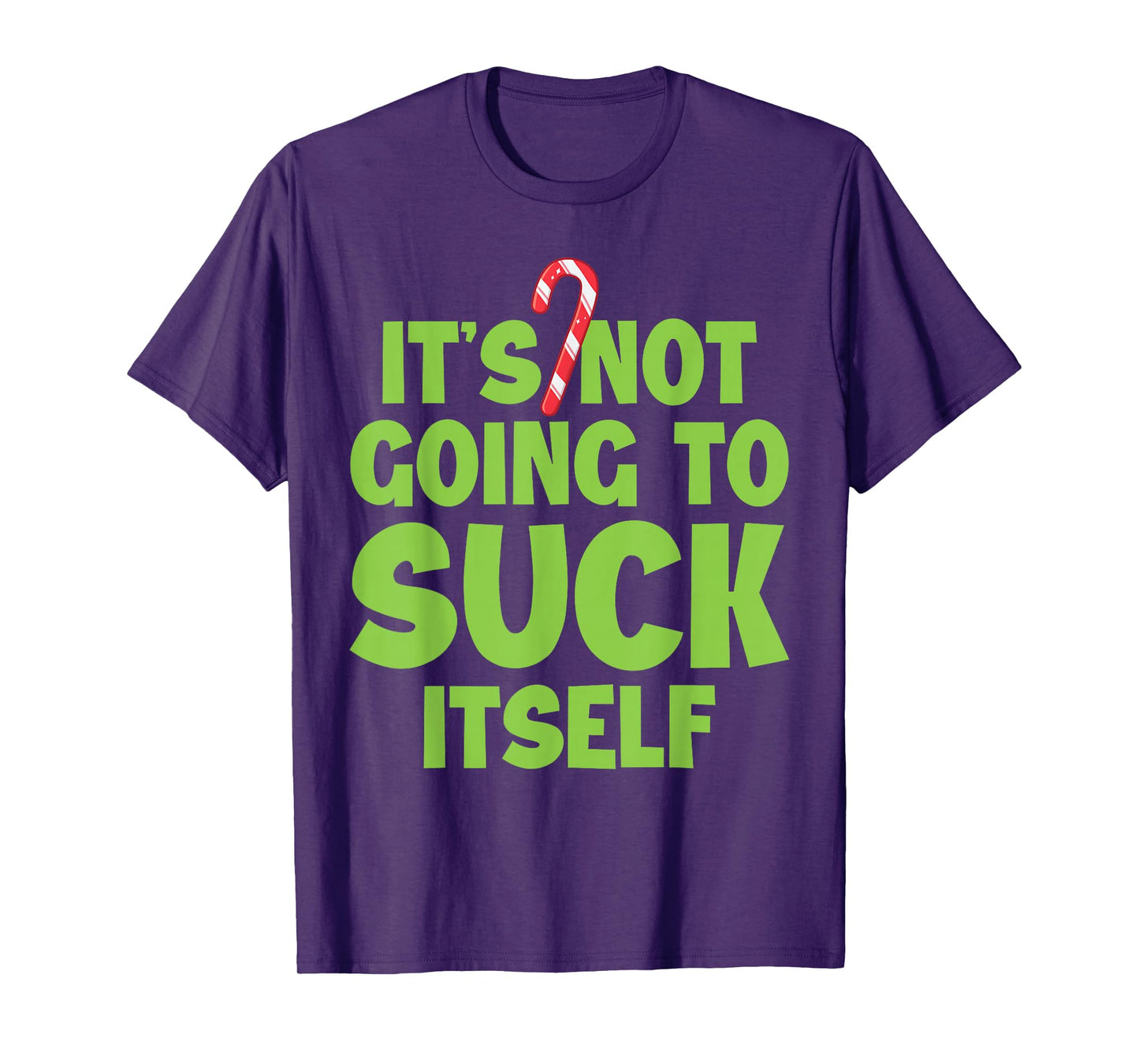 It's not Going to Suck Itself T-Shirt