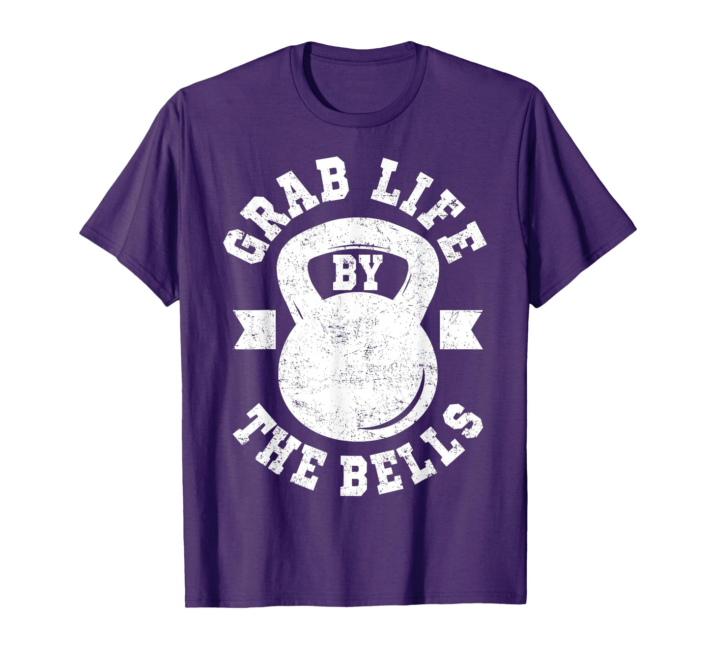 Funny Grab Life By The Bells Cool Kettlebell Gift Men Women T-Shirt