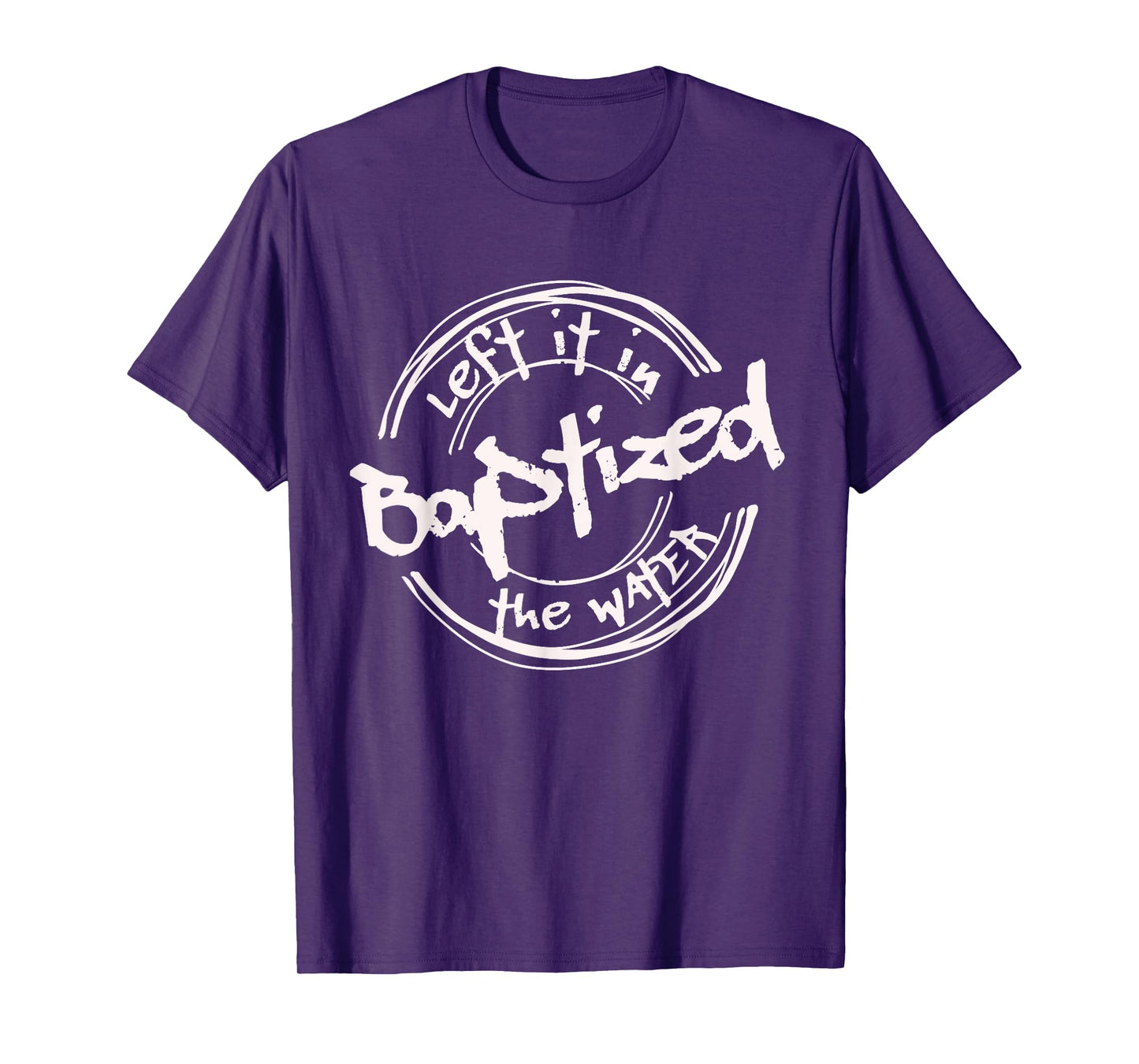 Christian Baptism shirt, Left it in the Water, Streetwear T-Shirt