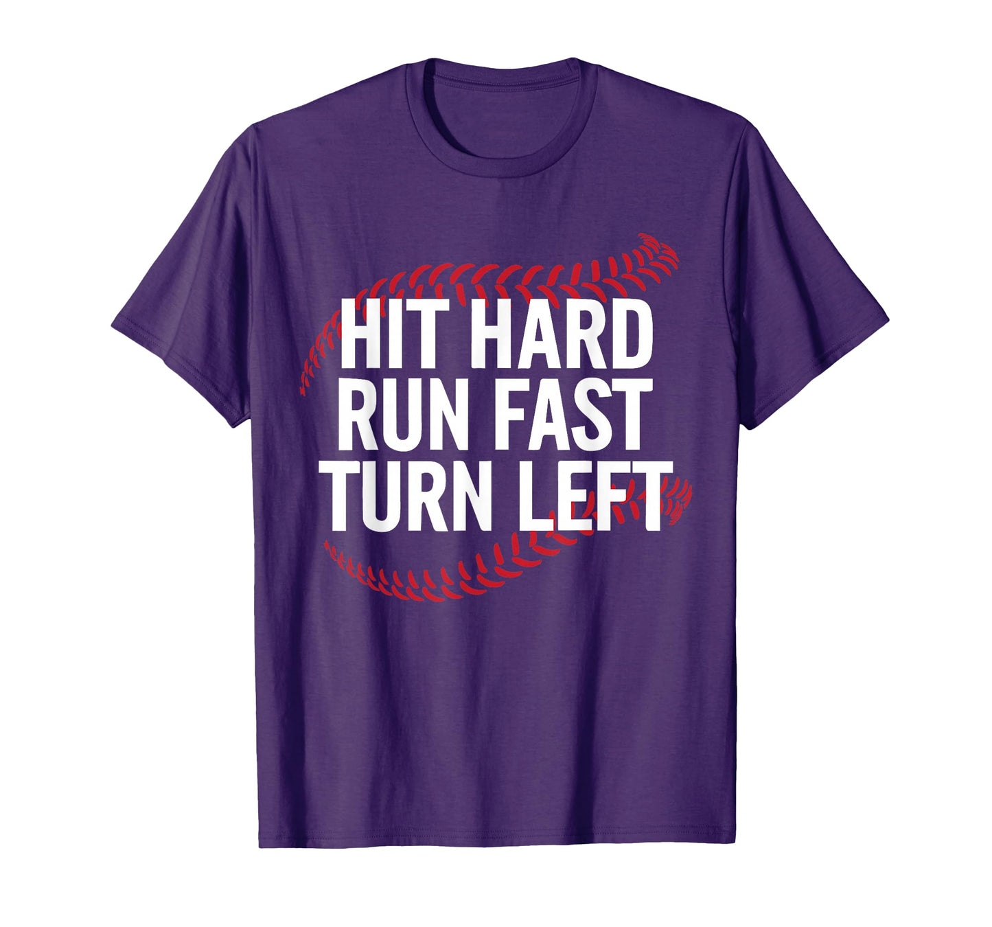 Hit Hard Run Fast Turn Left Funny Baseball Player T-Shirt