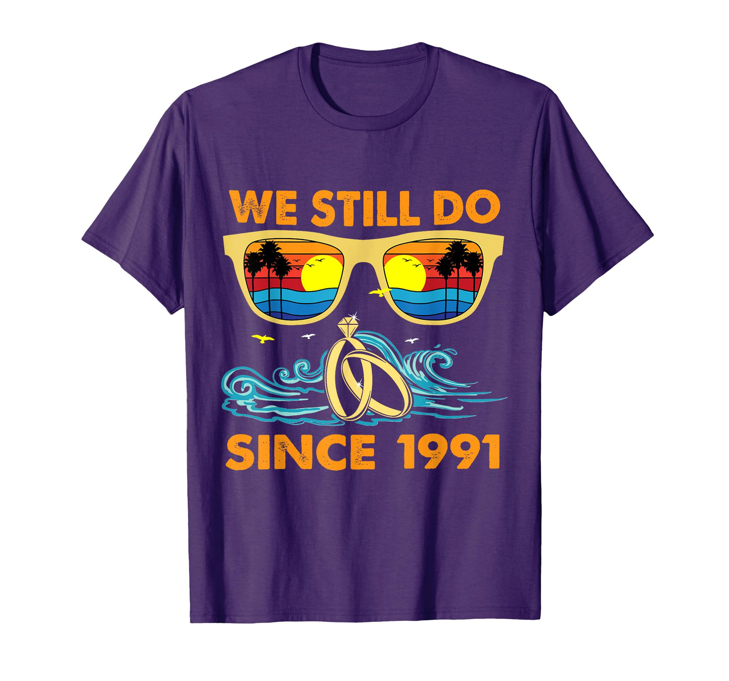 We Still Do Since 1991 Wedding Anniversary Wife Husband T-Shirt