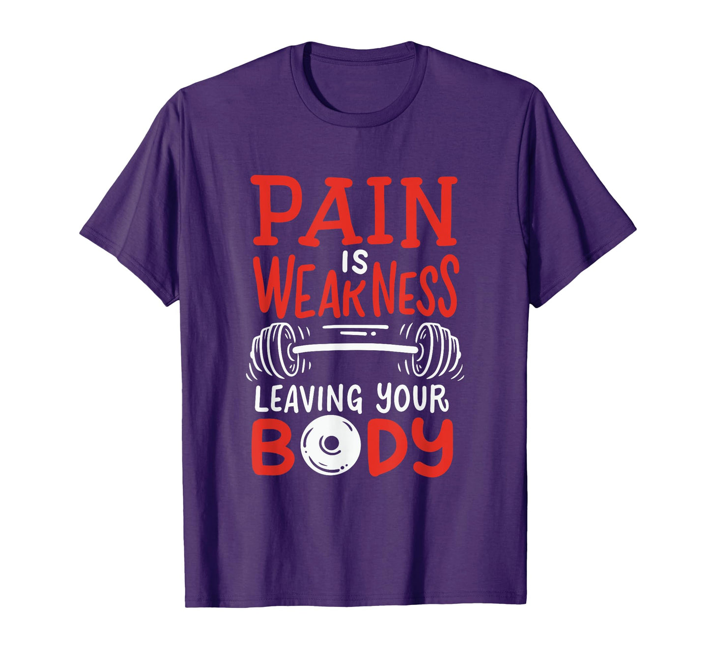 Pain Is Weakness Leaving Your Body Weighlifting Workout Gym T-Shirt