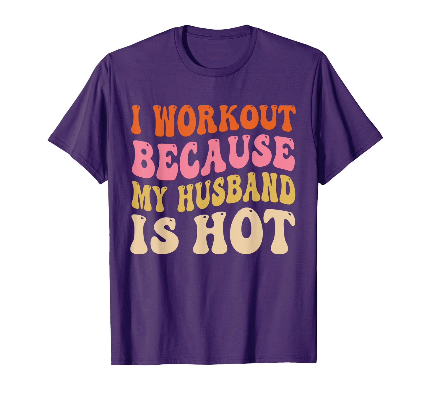 I Workout Because My Husband is Hot Vintage Groovy Womens T-Shirt