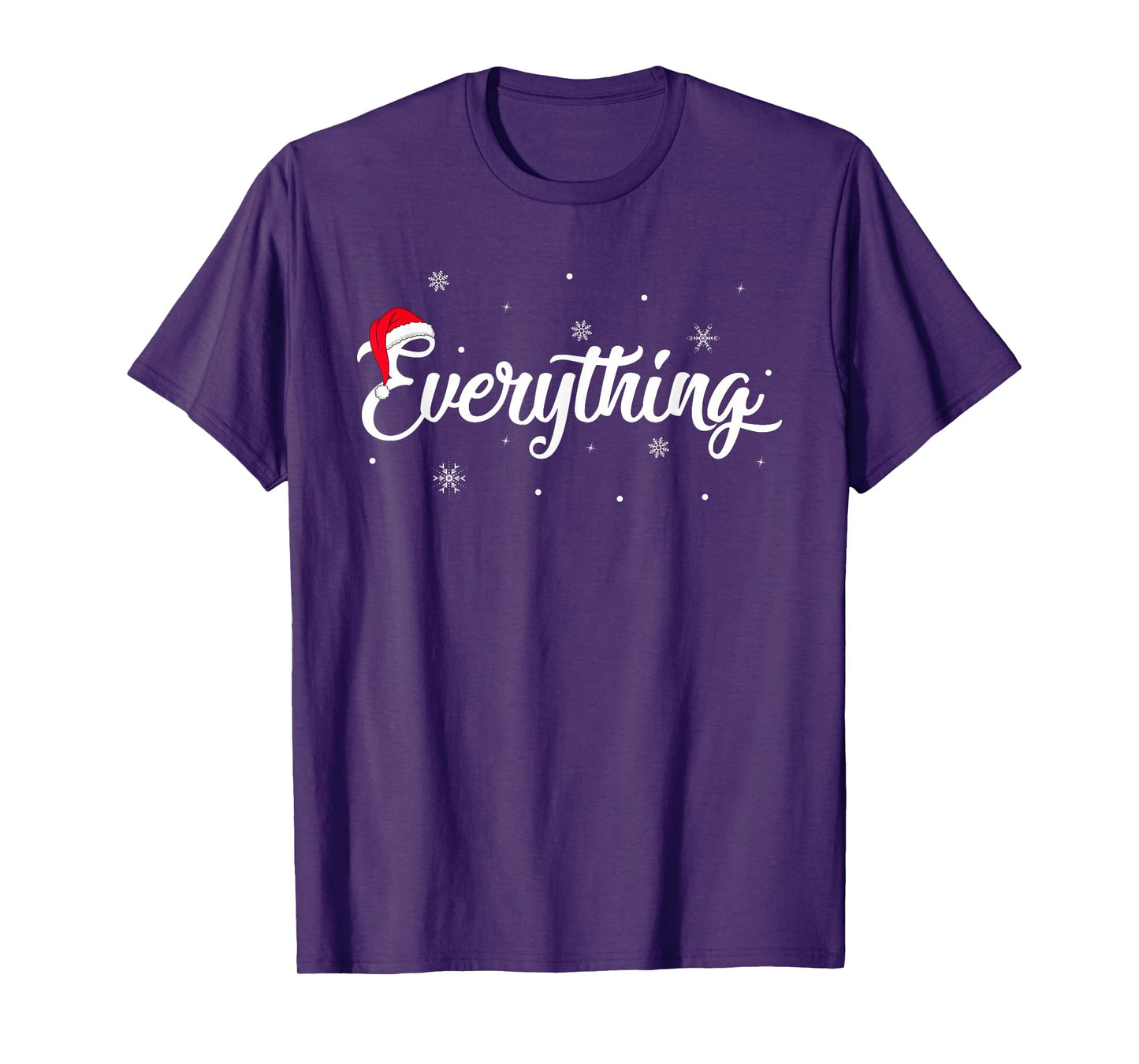 I Have Everything I Want for Christmas Its Me I'm Everything T-Shirt
