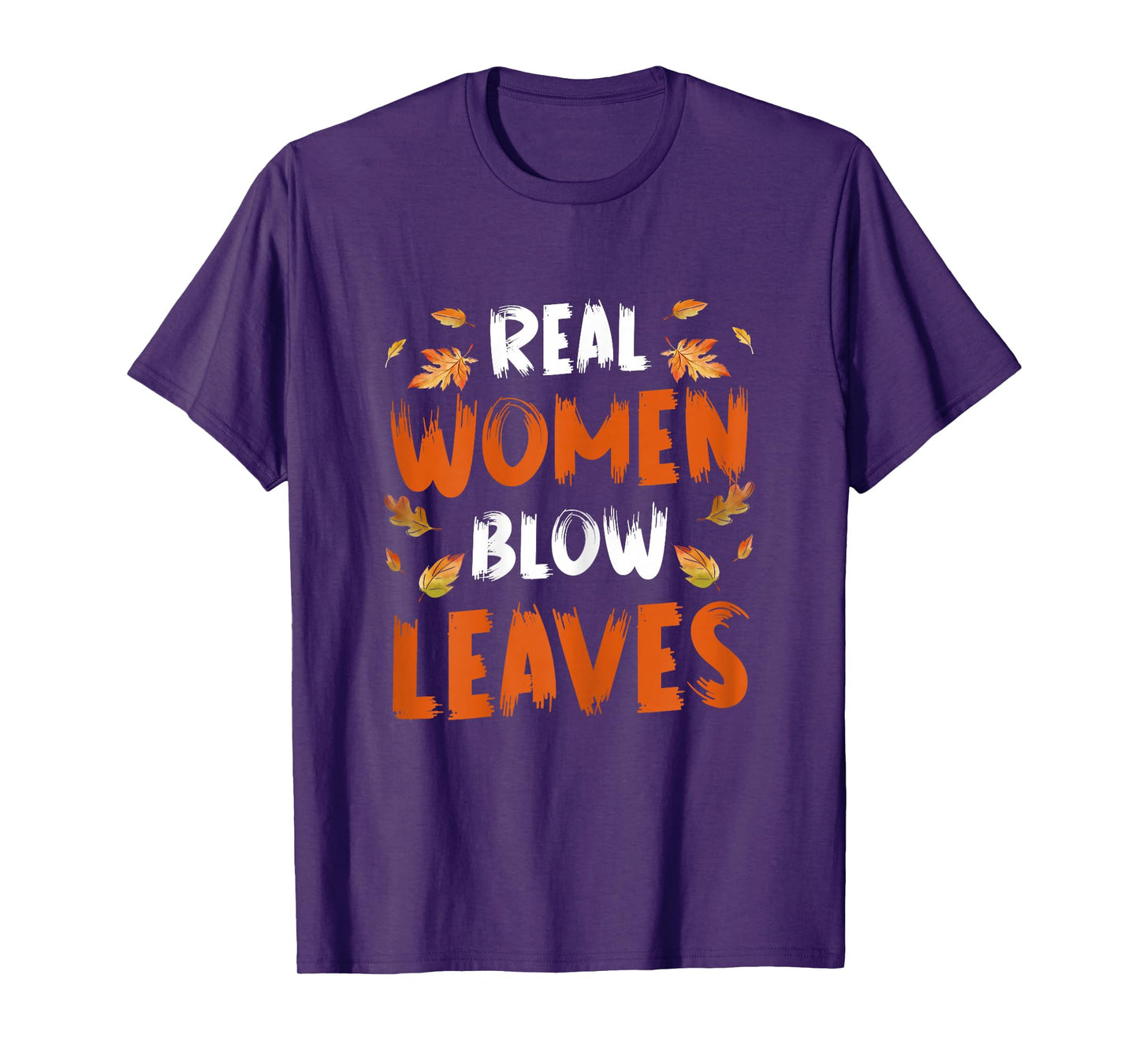 Real Women Blow Leaves Autumn Leaf Blower T-Shirt