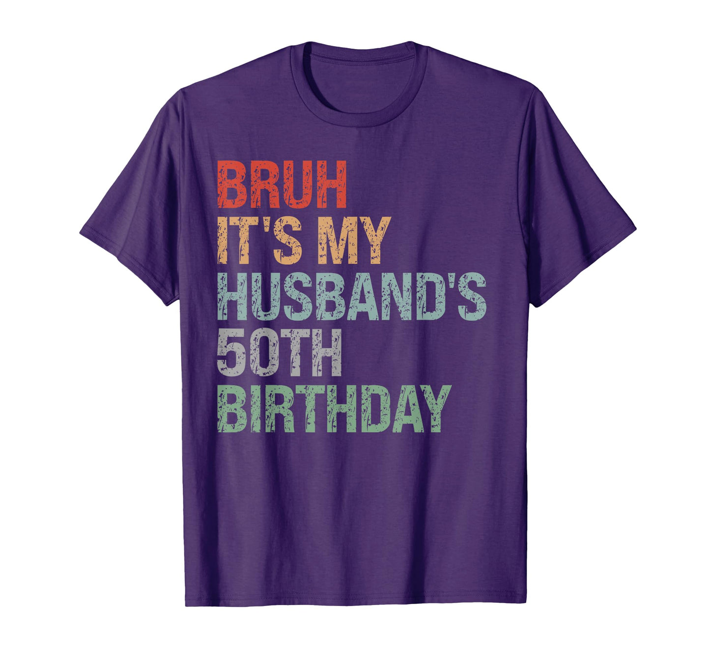 Bruh It's My Husband's 50th Birthday King 50 Year Old Funny T-Shirt