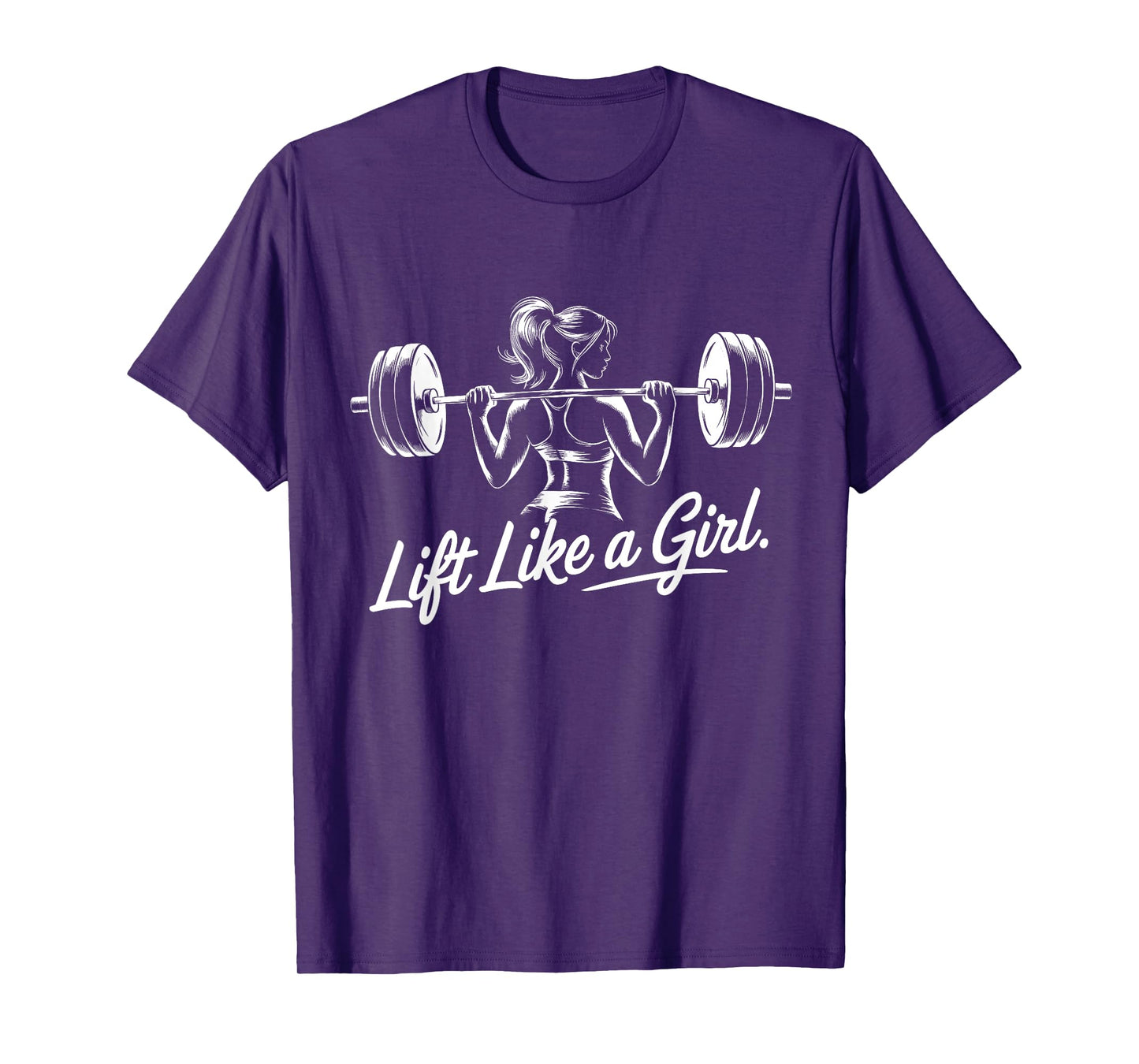 Lift Like a Girl - Gym Art Lifting Design For Women T-Shirt