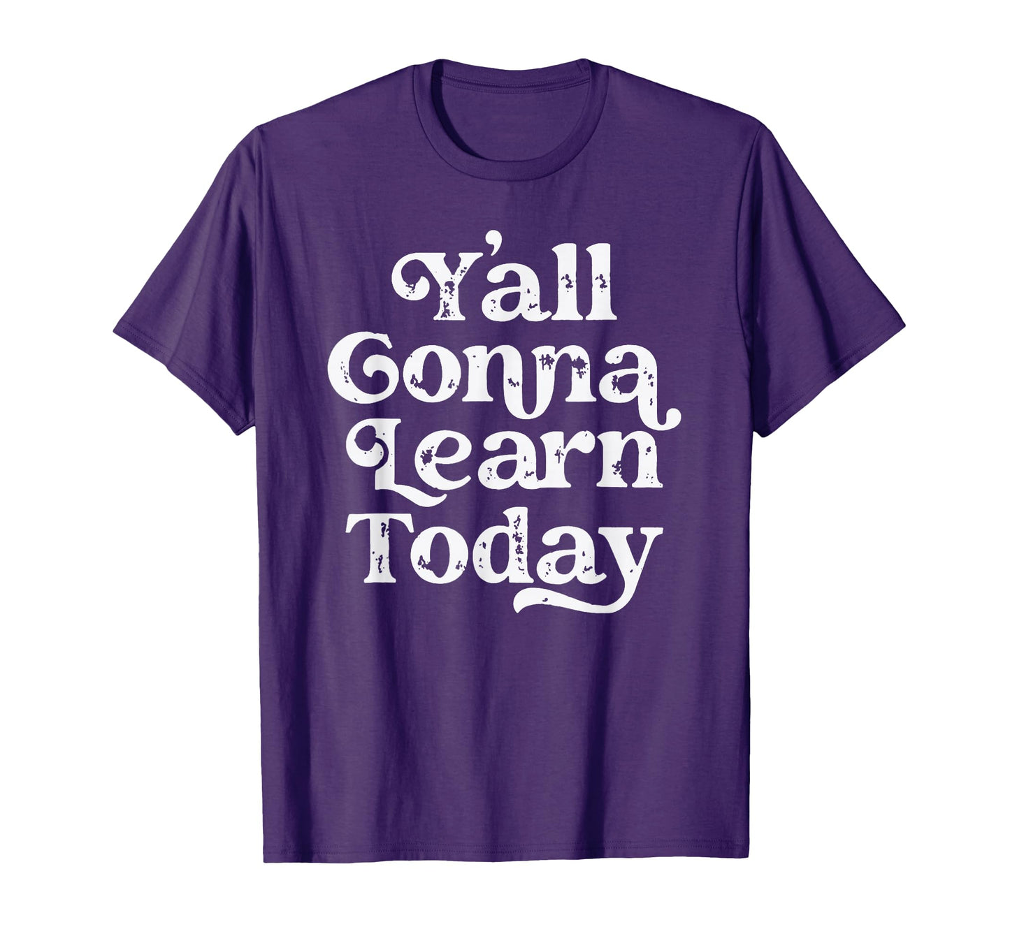 Y'all Gonna Learn Today Funny Teacher Back To School Vintage T-Shirt
