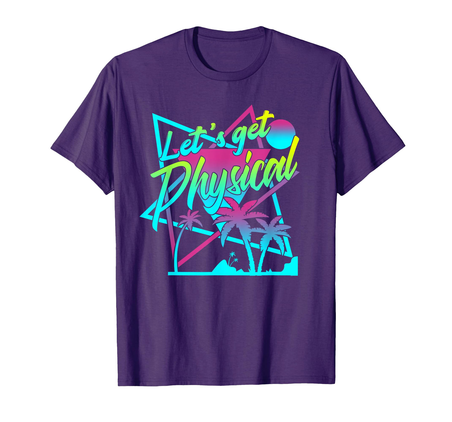 Lets Get Physical - Gym Fitness 80's Workout T-Shirt