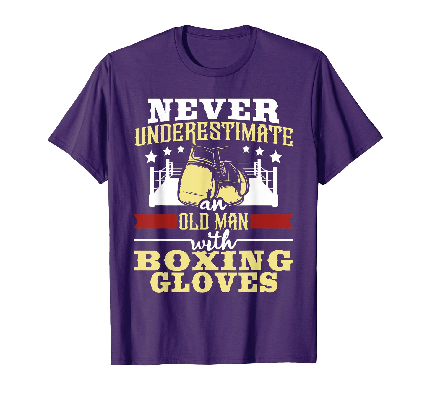 Never Underestimate An Old Man With Boxing Gloves - Boxer T-Shirt