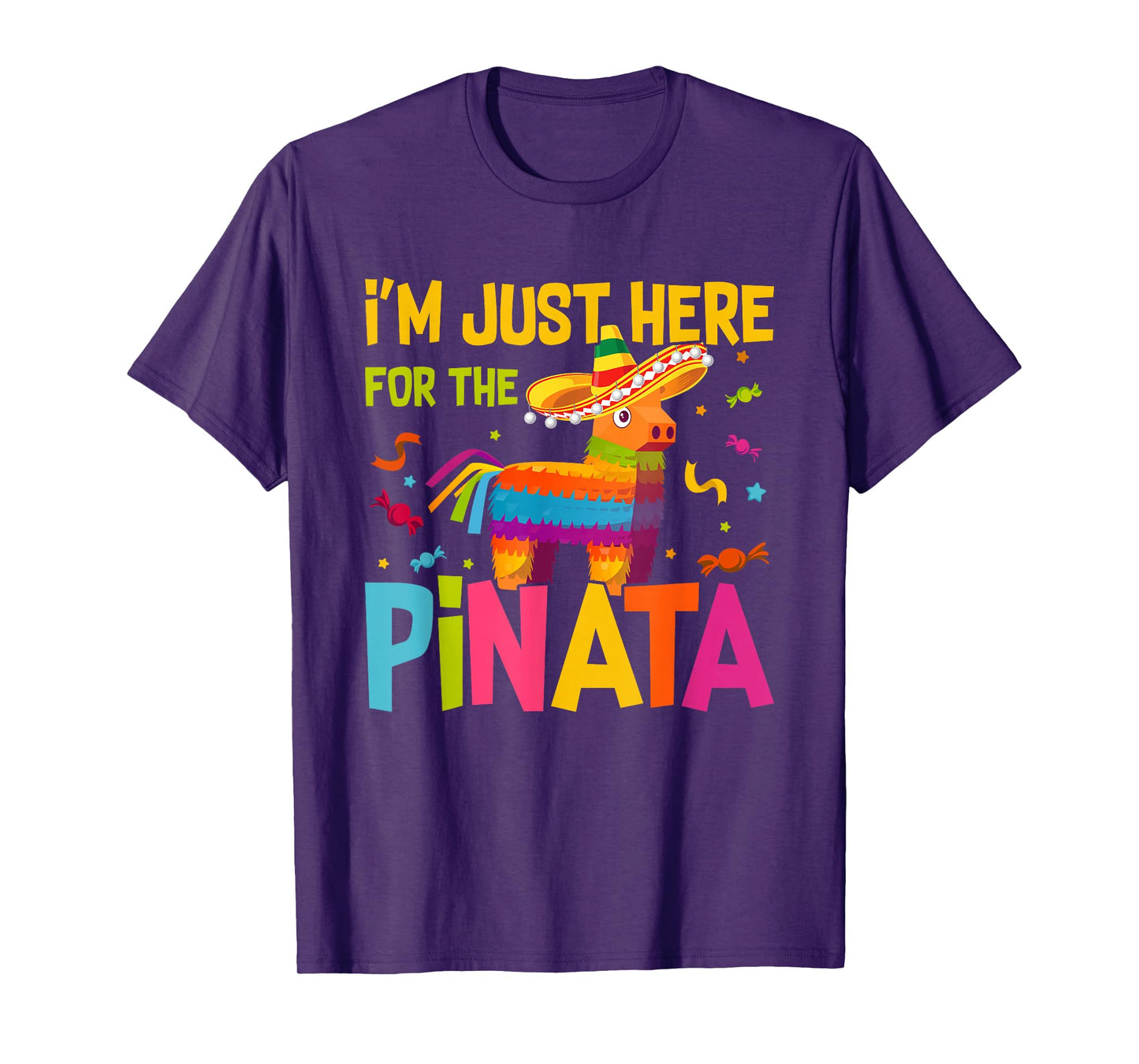 I'm Just Here For The Pinata Funny Mexican Party T-Shirt