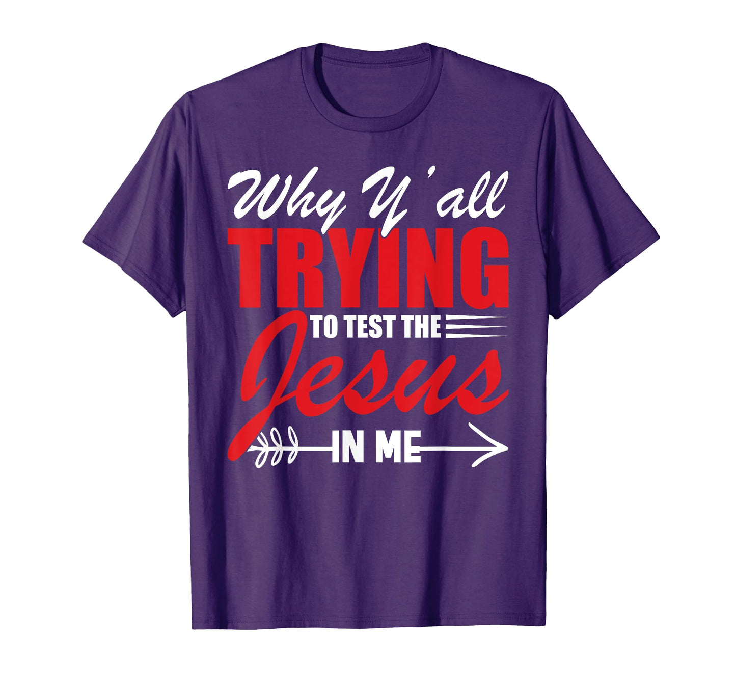 Why Y'all Trying to Test the Jesus in Me T-Shirt