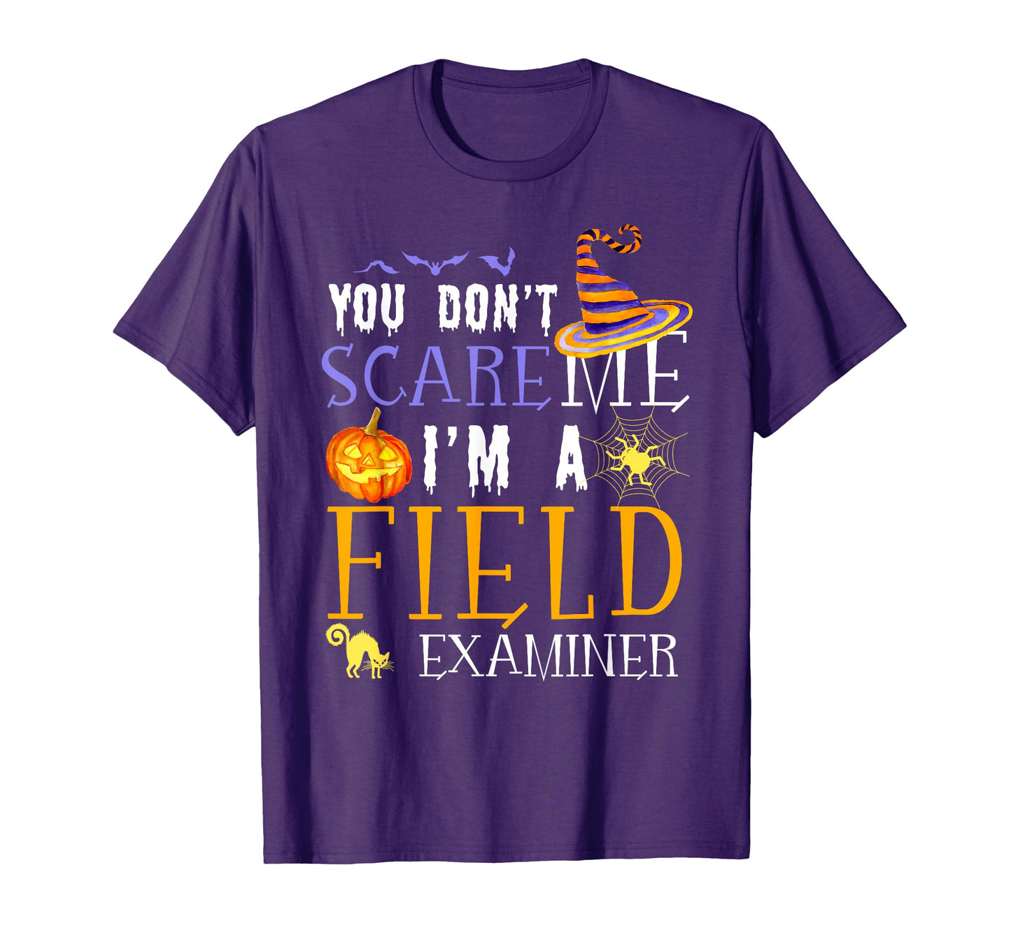 You Don't Scare Field Examiner Halloween Saying Fun T-Shirt