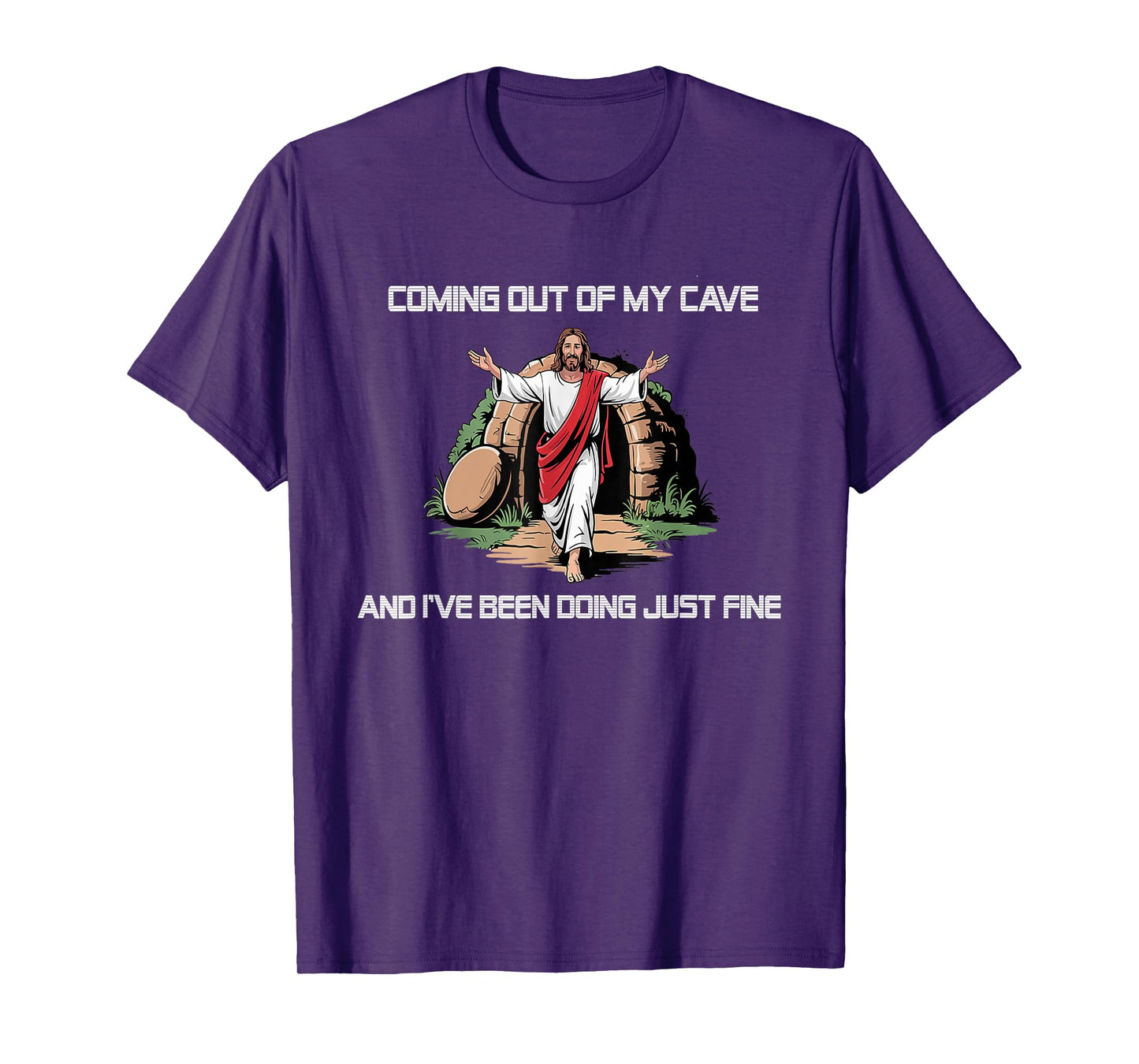 Jesus Coming Out Of My Cave And I've Been Doing Just Fine T-Shirt